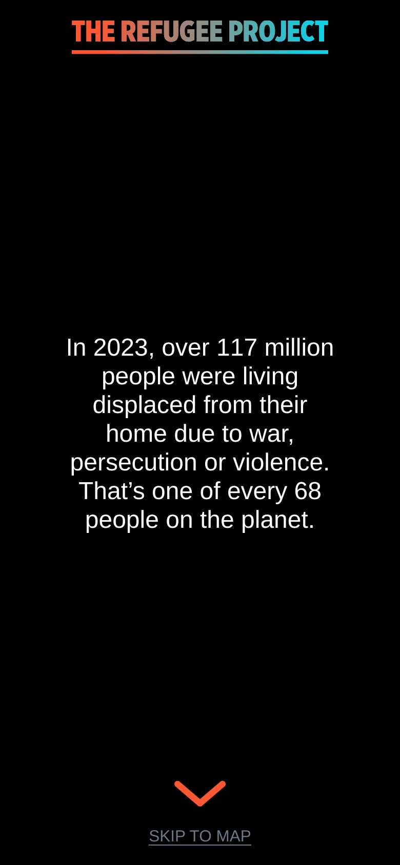 The mobile version maintains the dark theme and central white text regarding global displacement statistics. The layout is vertically stacked, with the text appearing larger relative to the screen width and the orange 'SKIP TO MAP' arrow positioned at the bottom center.
