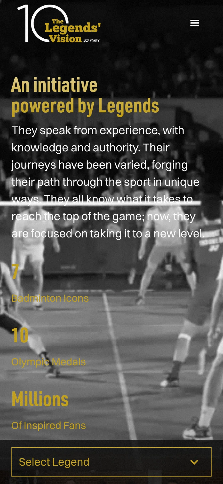 The mobile version presents a vertically stacked layout with the 'The Legends' Vision' logo and a hamburger menu icon at the top. The hero section uses large, bold gold and white typography over a darkened badminton court background, followed by the key statistics and a full-width 'Select Legend' dropdown menu at the bottom.