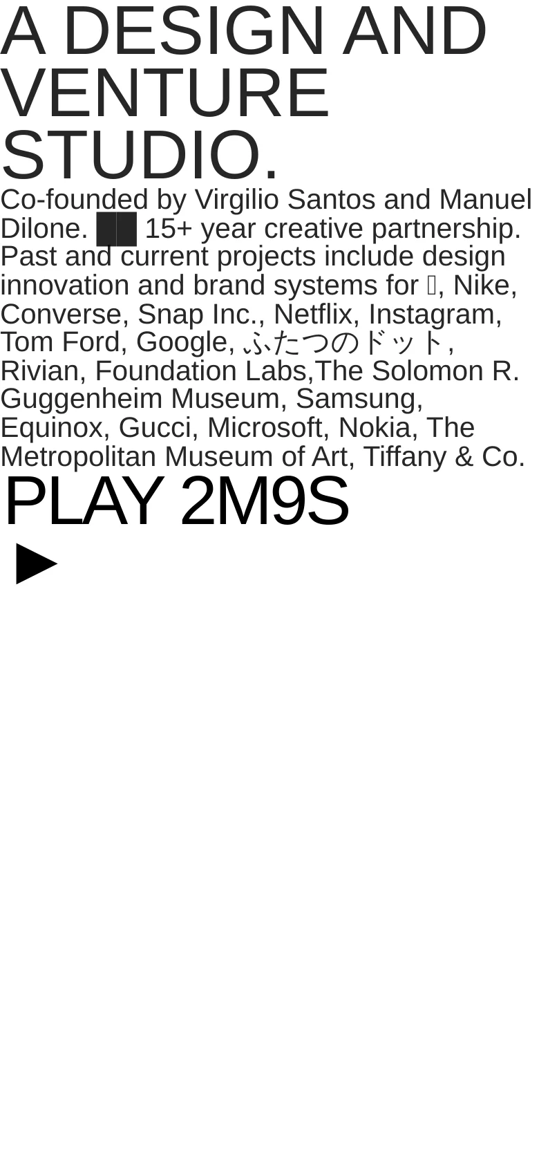 The mobile version maintains the minimalist black-and-white aesthetic but reflows the large typography into a vertical stack to fit the narrow screen. The headline and client list are scaled down slightly for readability, while the 'PLAY 2M9S' call to action remains prominent at the bottom of the viewable area.
