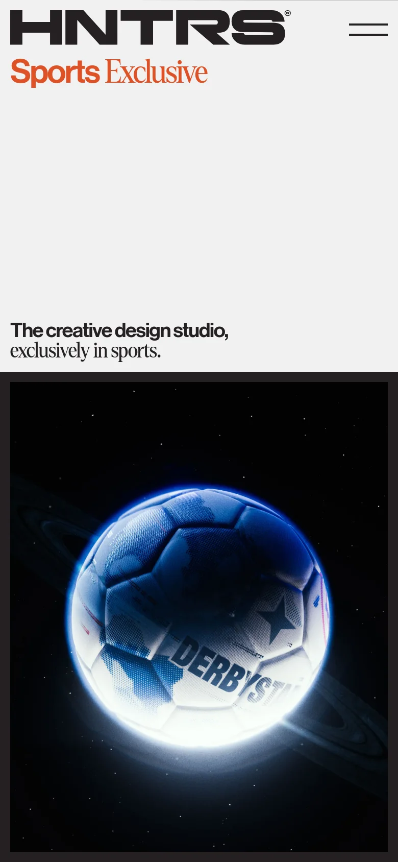 The mobile version presents a vertically stacked layout, starting with the 'HNTRS Sports Exclusive' logo and a hamburger menu icon. The hero section follows with the headline 'The creative design studio, exclusively in sports' positioned above a full-width, cinematic image of a glowing blue soccer ball.