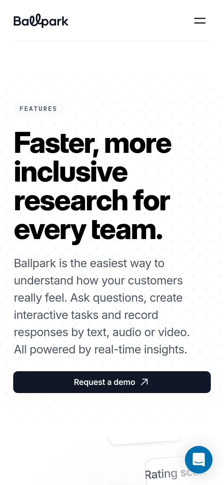 The mobile version simplifies the layout, centering the large 'Faster, more inclusive research for every team' headline and subtext. The top navigation is condensed into a hamburger menu icon next to the Ballpark logo. The dark 'Request a demo' button spans a significant portion of the width for easy tapping.