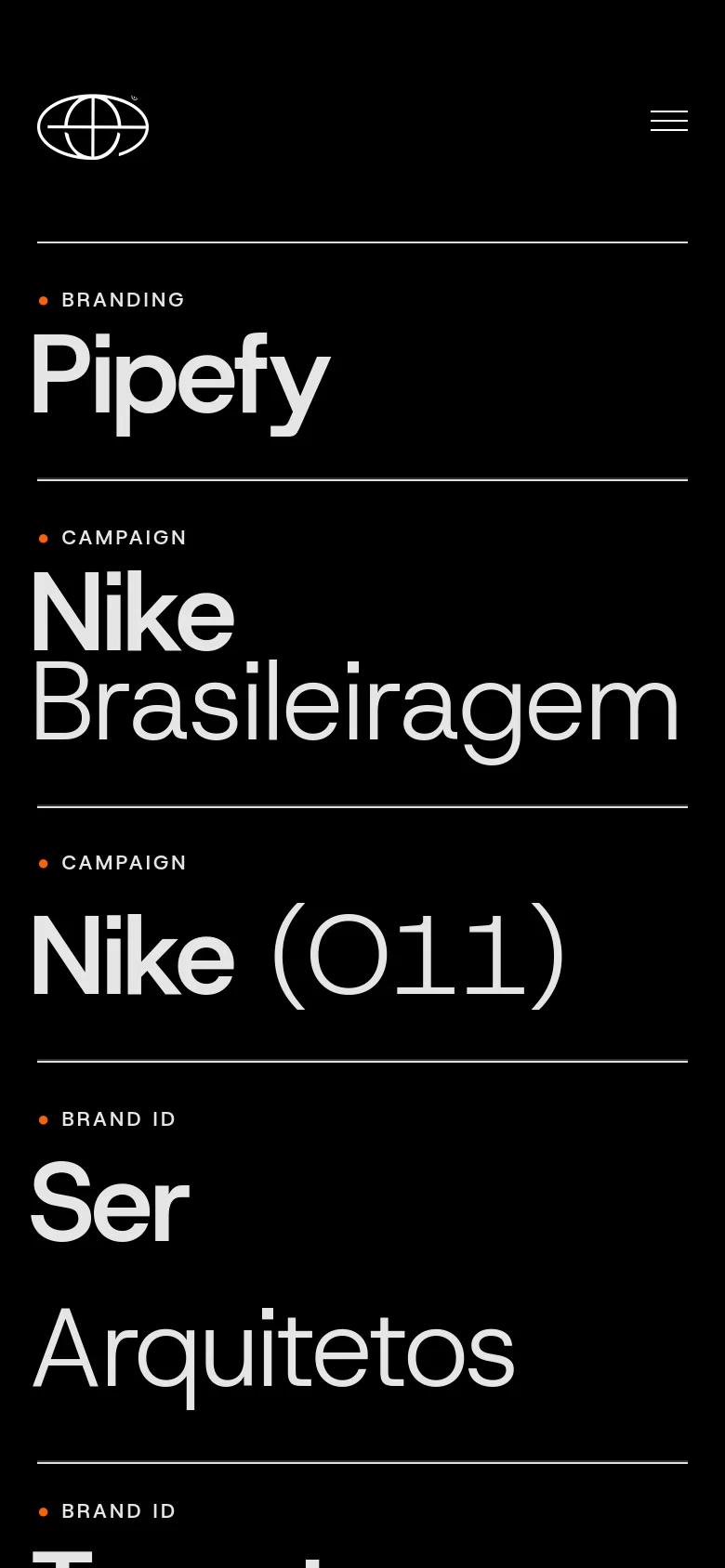 The mobile version maintains the dark, minimalist aesthetic but uses a simplified layout. The header features the globe logo and a hamburger menu icon for navigation. The portfolio list is stacked vertically, displaying project categories in small orange-dotted text followed by large white project titles like 'Pipefy' and 'Nike Brasileiragem' separated by horizontal dividers.