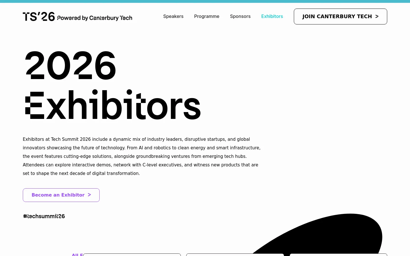 The desktop page for Tech Summit 2026 Exhibitors features a clean white background with a large, bold black headline reading '2026 Exhibitors'. Below the headline, a paragraph describes the diverse range of exhibitors, followed by a prominent white call-to-action button labeled 'Become an Exhibitor >'. The navigation bar at the top includes the TS'26 logo and links for Speakers, Programme, Sponsors, and Exhibitors, alongside a 'JOIN CANTERBURY TECH' button.