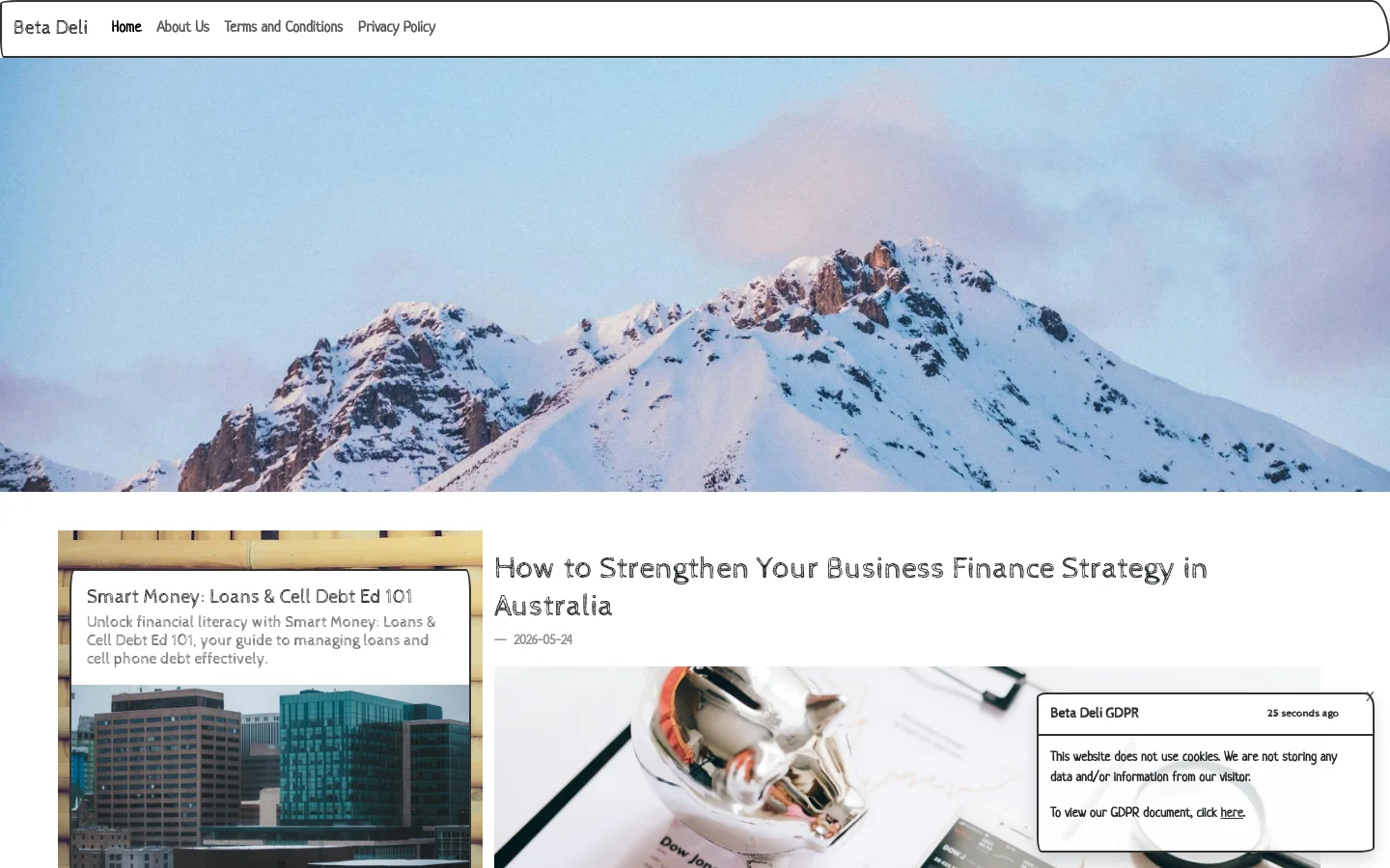 The desktop homepage features a wide hero image of snow-capped mountains under a pale sky. Below, a large headline reads 'How to Strengthen Your Business Finance Strategy in Australia' next to a sidebar card titled 'Smart Money: Loans & Cell Debt Ed 101'. A white navigation bar at the top contains links for Home, About Us, Terms and Conditions, and Privacy Policy.