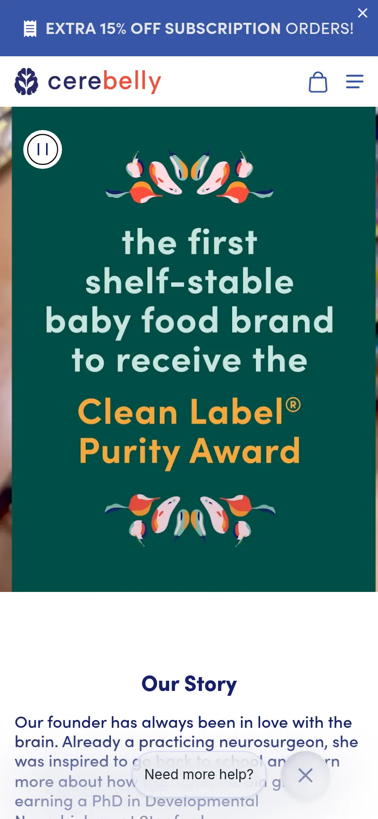 The mobile version presents a vertically stacked layout, starting with a dark green hero section featuring stylized food illustrations and text about the Clean Label Purity Award. The 'Our Story' text follows on a white background, with the navigation condensed into a hamburger menu and a shopping bag icon. A floating 'Need more help?' button appears at the bottom right of the screen.