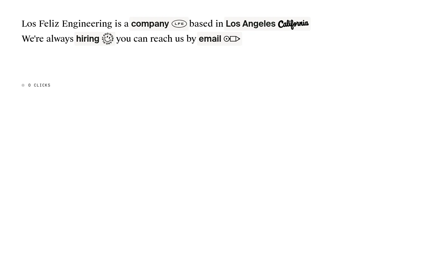 The desktop homepage for Los Feliz Engineering features a minimalist white background with black serif text. The layout consists of a single centered block of text stating the company is based in Los Angeles, California, and is always hiring, with a small counter at the bottom left showing '0 CLICKS'.