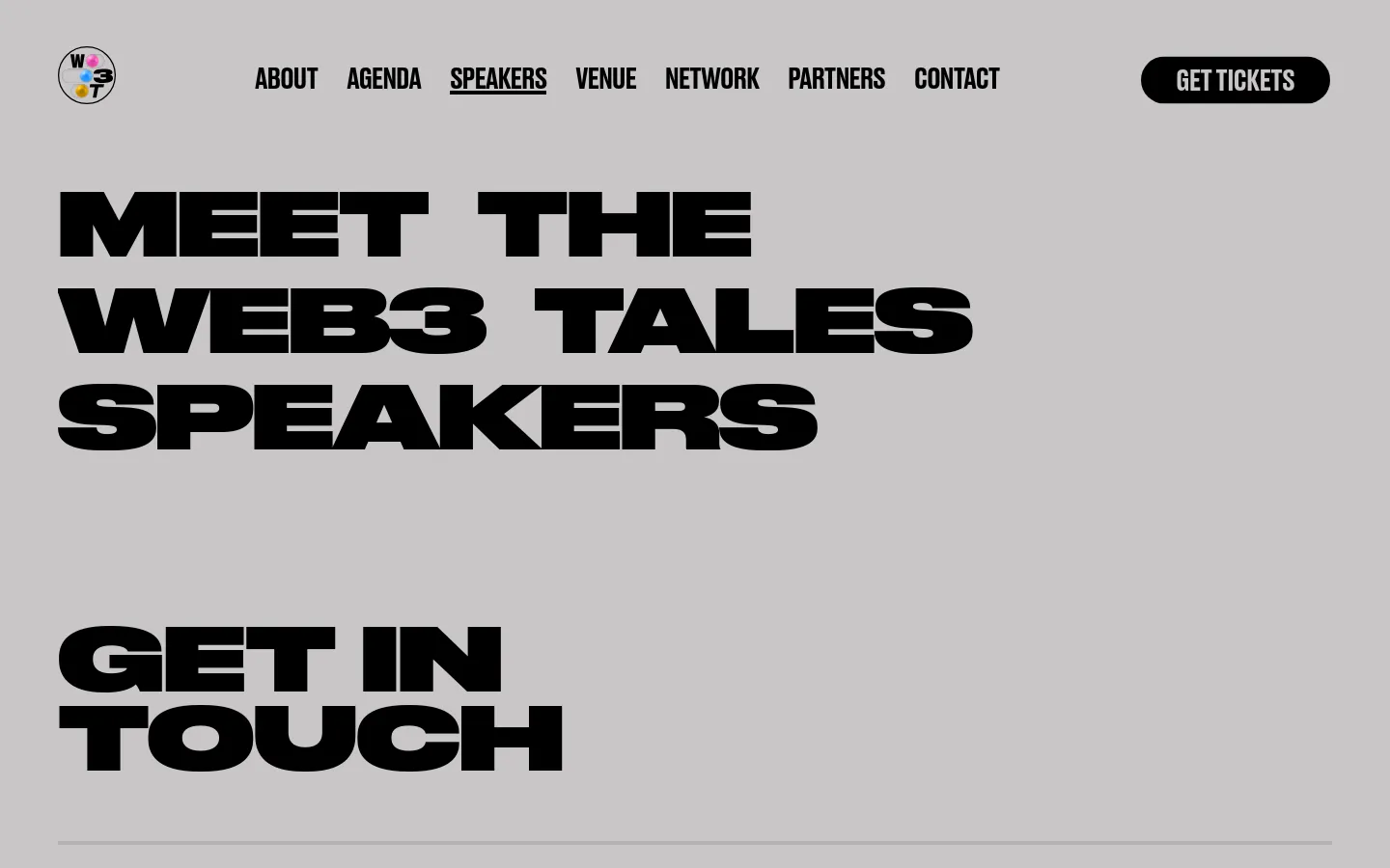 The desktop page features a light gray background with a navigation bar containing the Web3 Tales logo, links like About and Agenda, and a black 'GET TICKETS' button. A large, bold black headline reads 'MEET THE WEB3 TALES SPEAKERS' above a grid of speaker profiles, each consisting of a circular headshot and a company logo. The page concludes with a large 'GET IN TOUCH' section.
