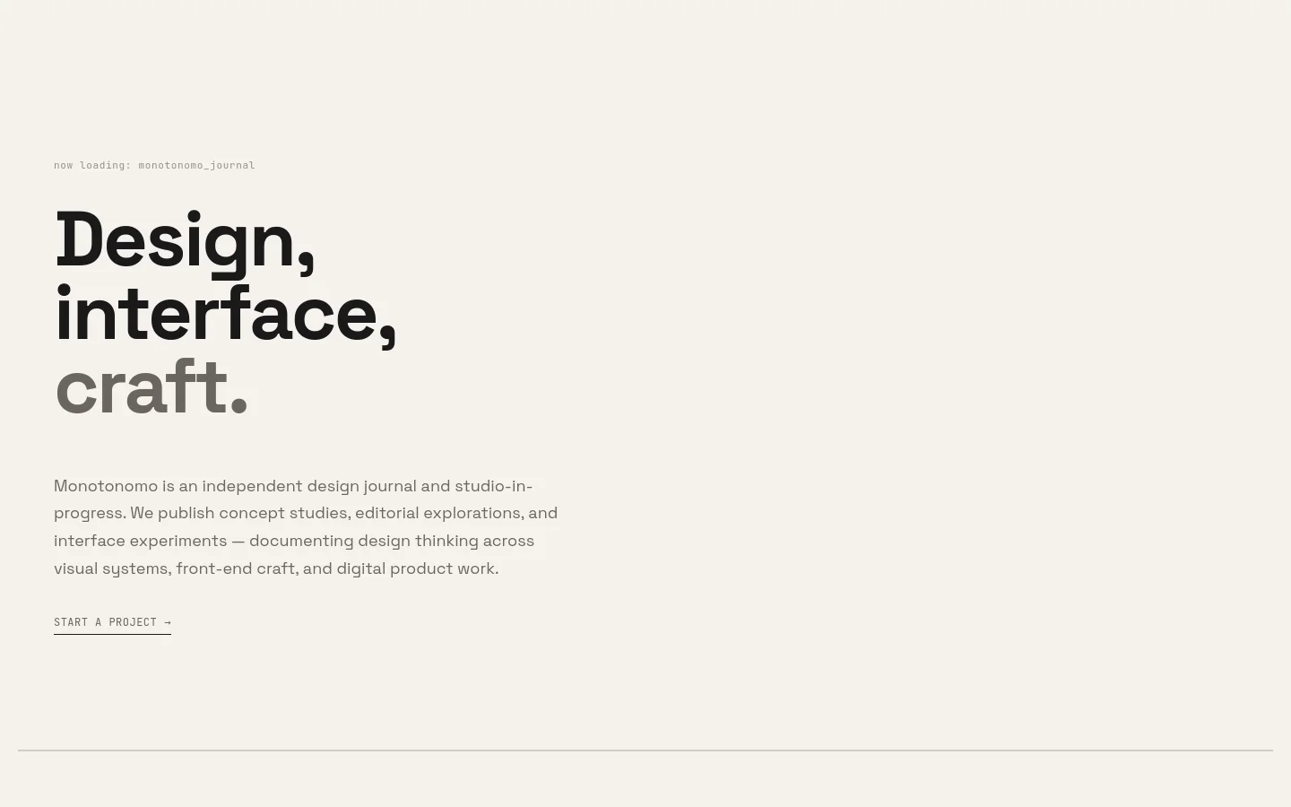 The desktop homepage features a minimalist design with a cream background and dark charcoal text. A large, bold headline reads 'Design, interface, craft.' followed by a descriptive paragraph about the design journal and a 'START A PROJECT' text link with an arrow.