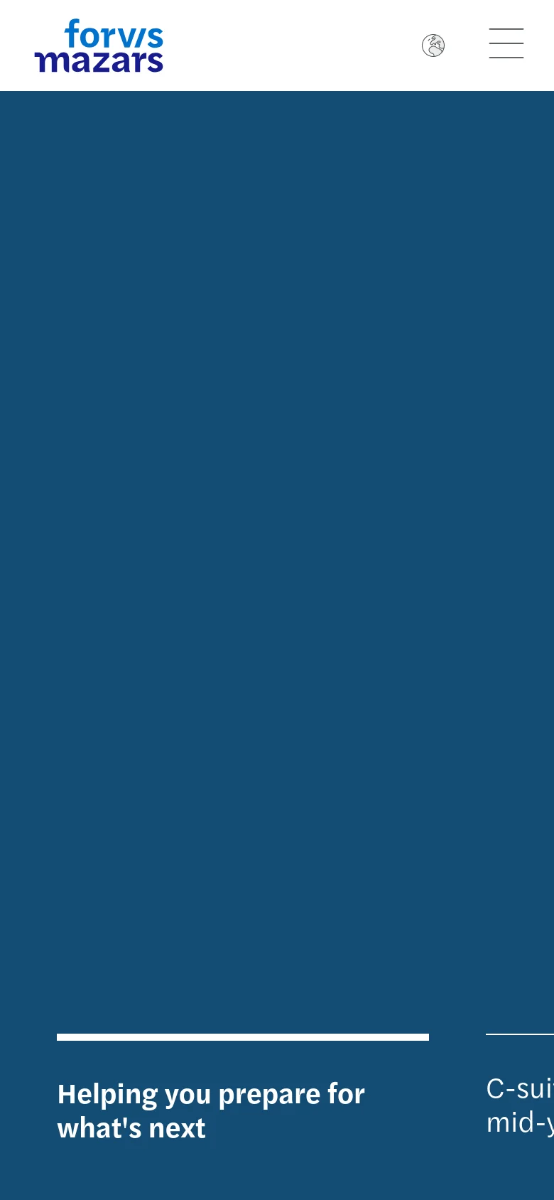 The mobile version uses a dark blue background for the hero section, with the 'Helping you prepare for what's next' headline positioned at the bottom. The layout is vertically stacked, featuring a simplified header with the Forvis Mazars logo, a globe icon, and a hamburger menu icon for navigation.