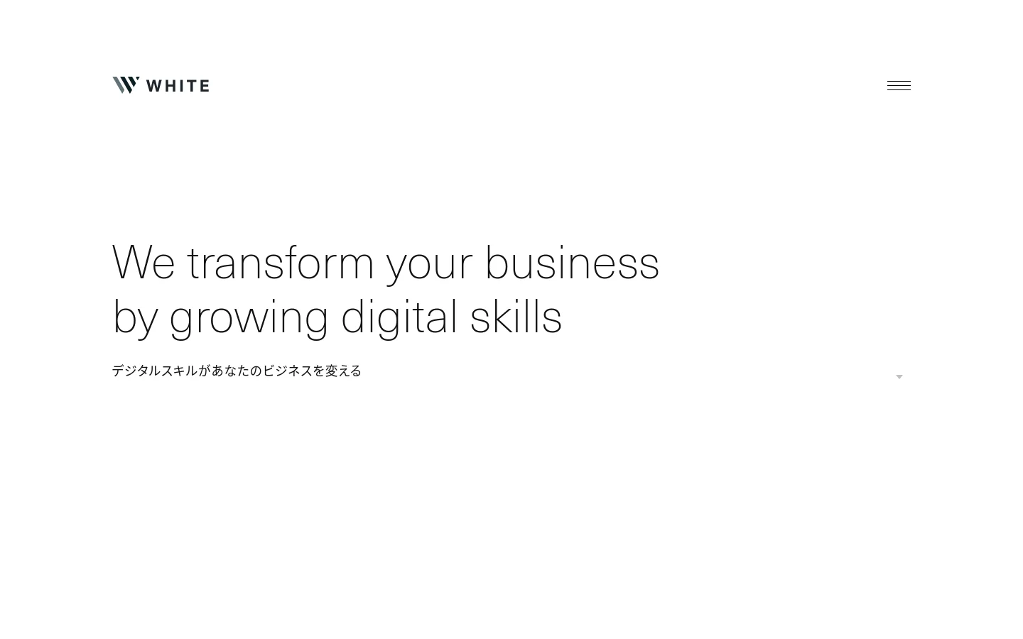 A minimalist desktop homepage for WHITE Inc. with a white background and black text. The hero section features a large headline, 'We transform your business by growing digital skills,' followed by a Japanese subheading and a navigation menu at the top right. Below the hero, a numbered section layout introduces 'About,' 'Services,' and 'Careers' with brief descriptions and 'View details' links.