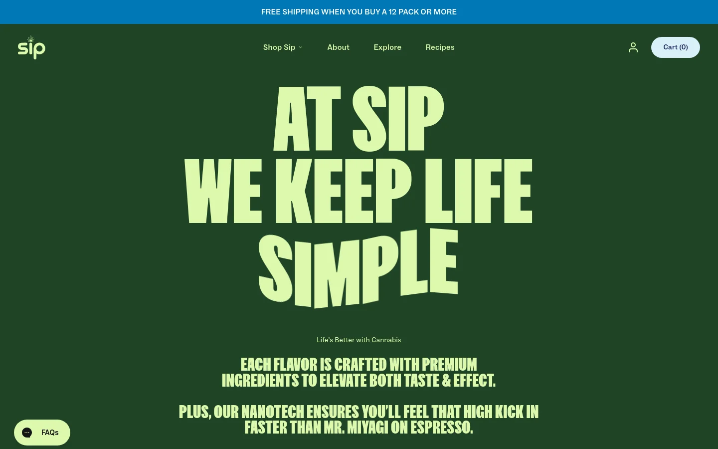 The desktop About page features a dark green background with large, bold cream-colored typography reading 'AT SIP WE KEEP LIFE SIMPLE.' Below the headline, text describes the product's premium ingredients and nanotech benefits. A navigation menu is at the top, and a floating 'FAQs' button is in the bottom left corner.