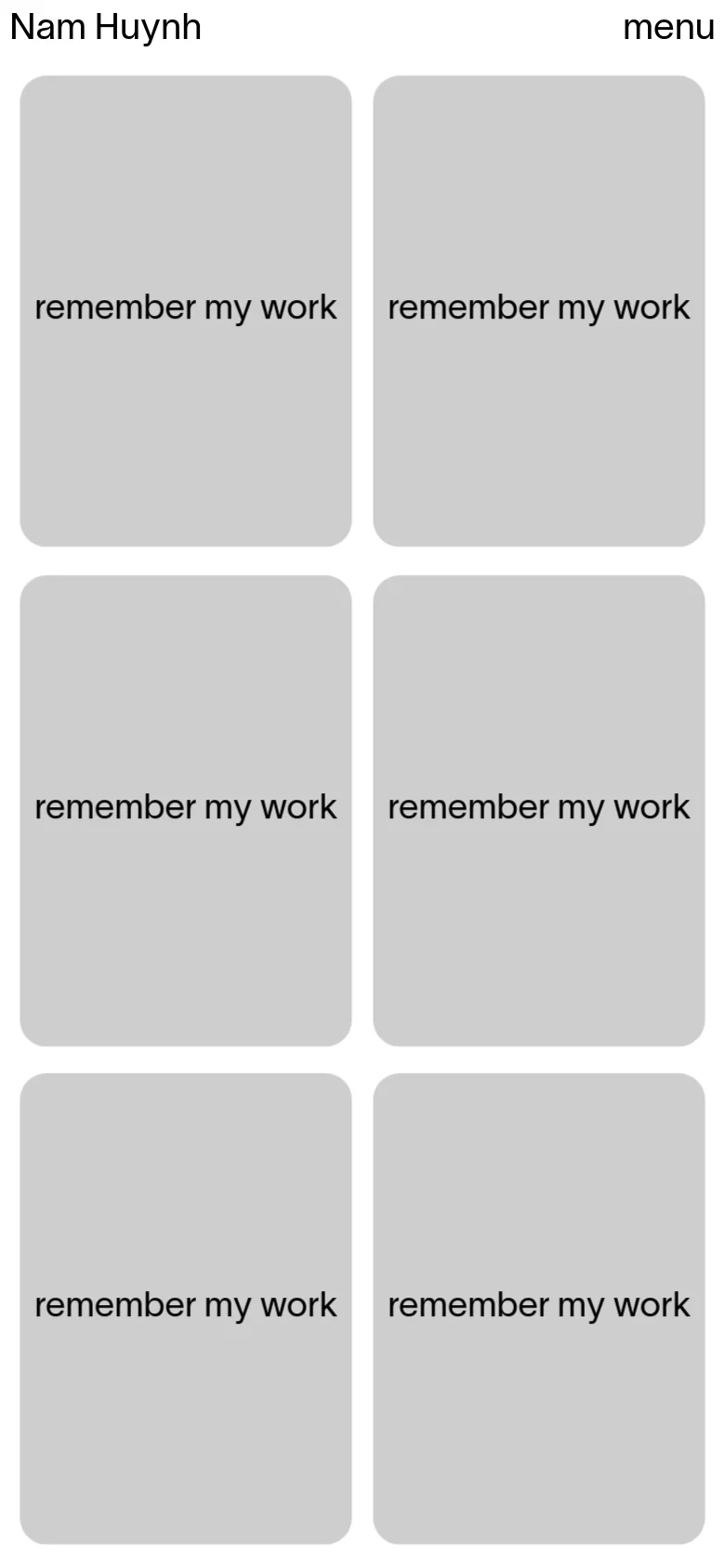The mobile version maintains the minimalist aesthetic with a light gray background and black text. The header displays 'Nam Huynh' and a 'menu' link, while the content shifts to a single-column vertical stack of large, rounded light gray tiles, each containing the text 'remember my work'.