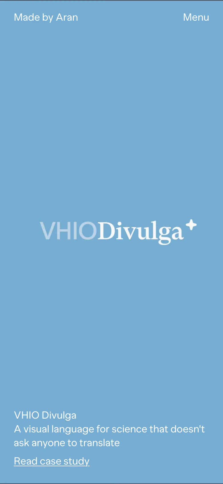 The mobile version maintains the light blue aesthetic but simplifies the layout into a single vertical column. The top navigation is condensed into a 'Menu' button next to the 'Made by Aran' logo. The central 'VHIO Divulga' graphic and the bottom project description with a 'Read case study' link are stacked vertically for a narrow screen.