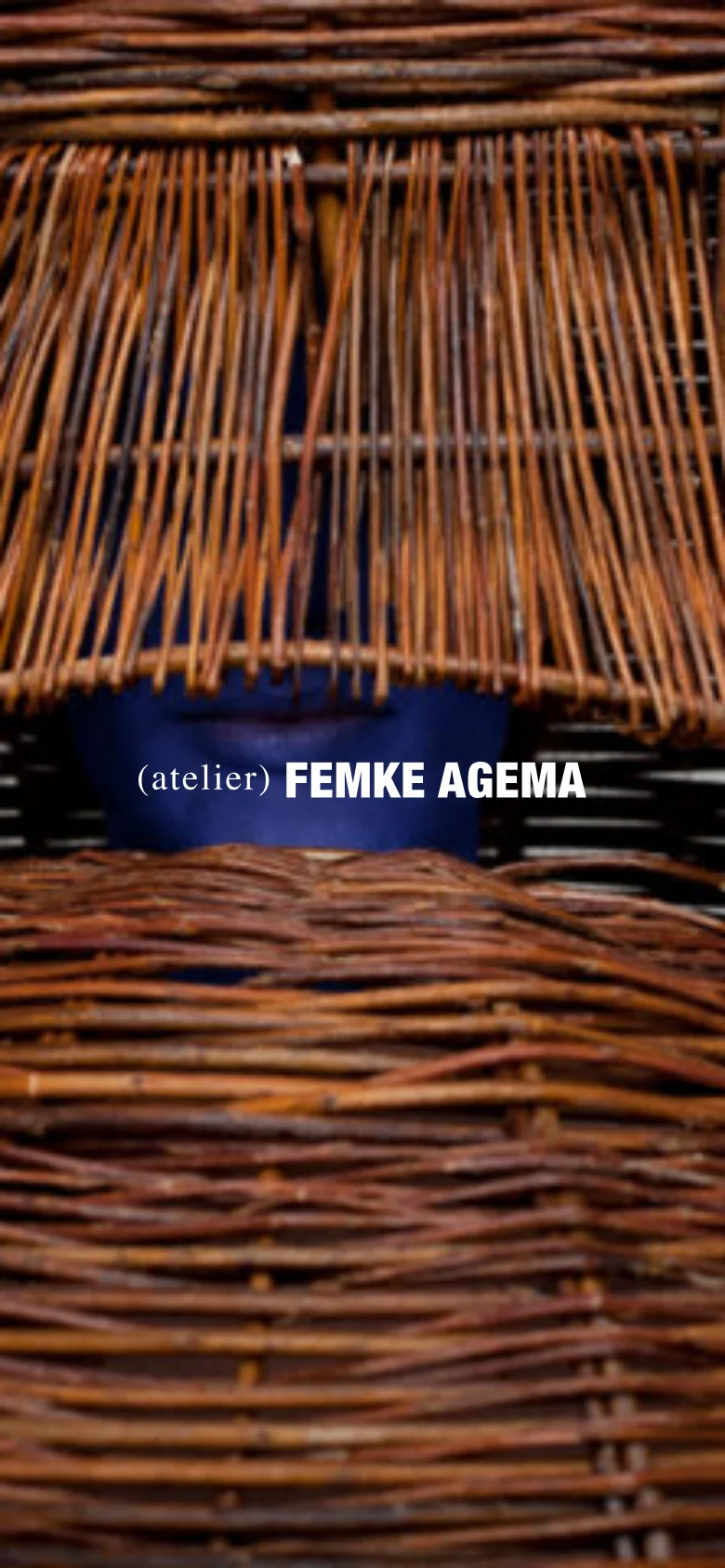 The mobile version presents a vertically stacked layout of the same woven wicker imagery, optimized for a narrow screen. The hero image occupies the full width, and the text '(atelier) FEMKE AGEMA' remains centrally positioned over the textured brown willow weave.