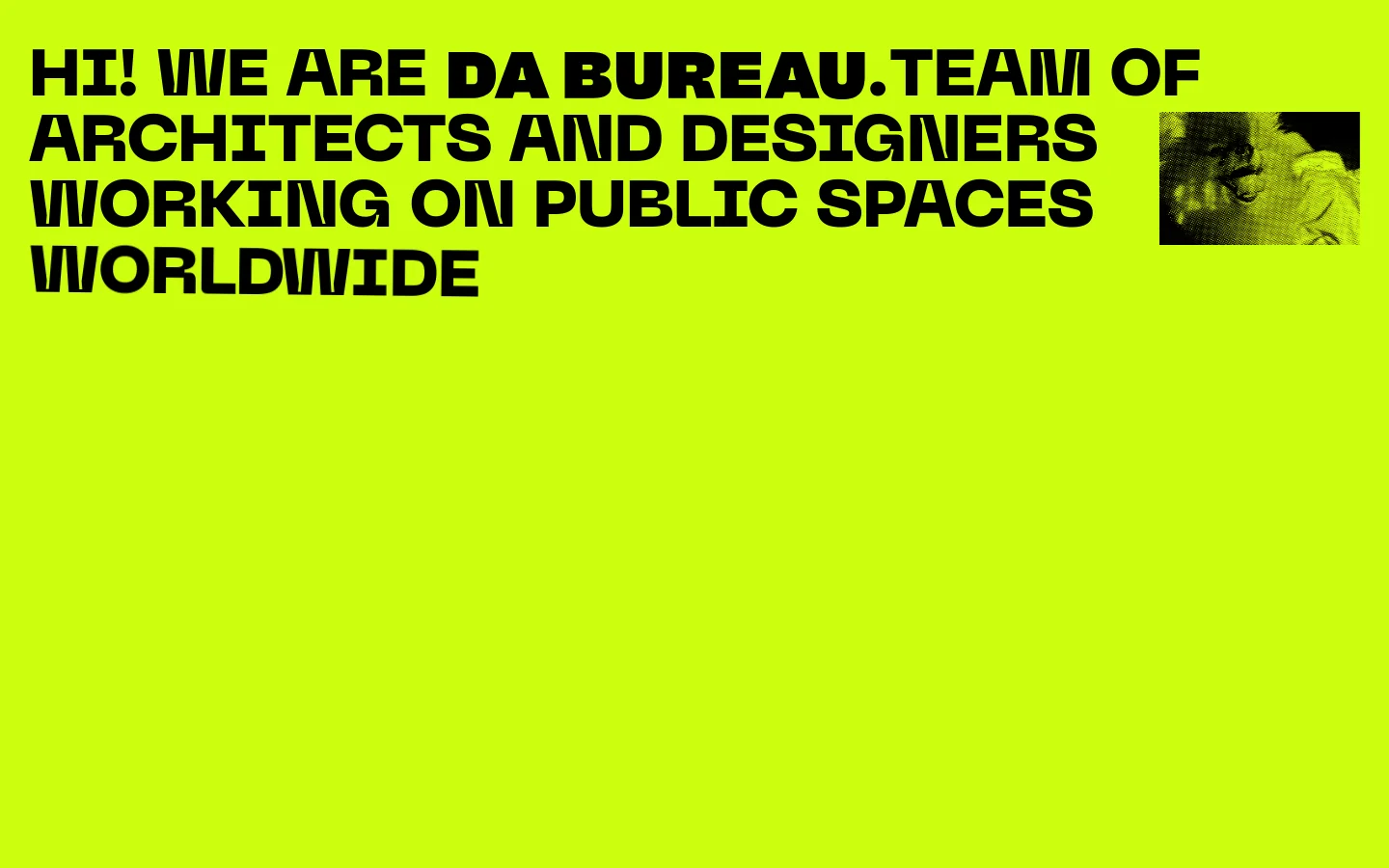 The desktop homepage features a bold, minimalist layout with a vibrant lime green background and large black typography. The hero section displays the headline 'HI! WE ARE DA BUREAU. TEAM OF ARCHITECTS AND DESIGNERS WORKING ON PUBLIC SPACES WORLDWIDE' alongside a small, stylized black and white image of a dog. Below the hero, various award recognitions and call-to-action links like 'hire us' and 'join our team' are presented in a clean, text-heavy format.