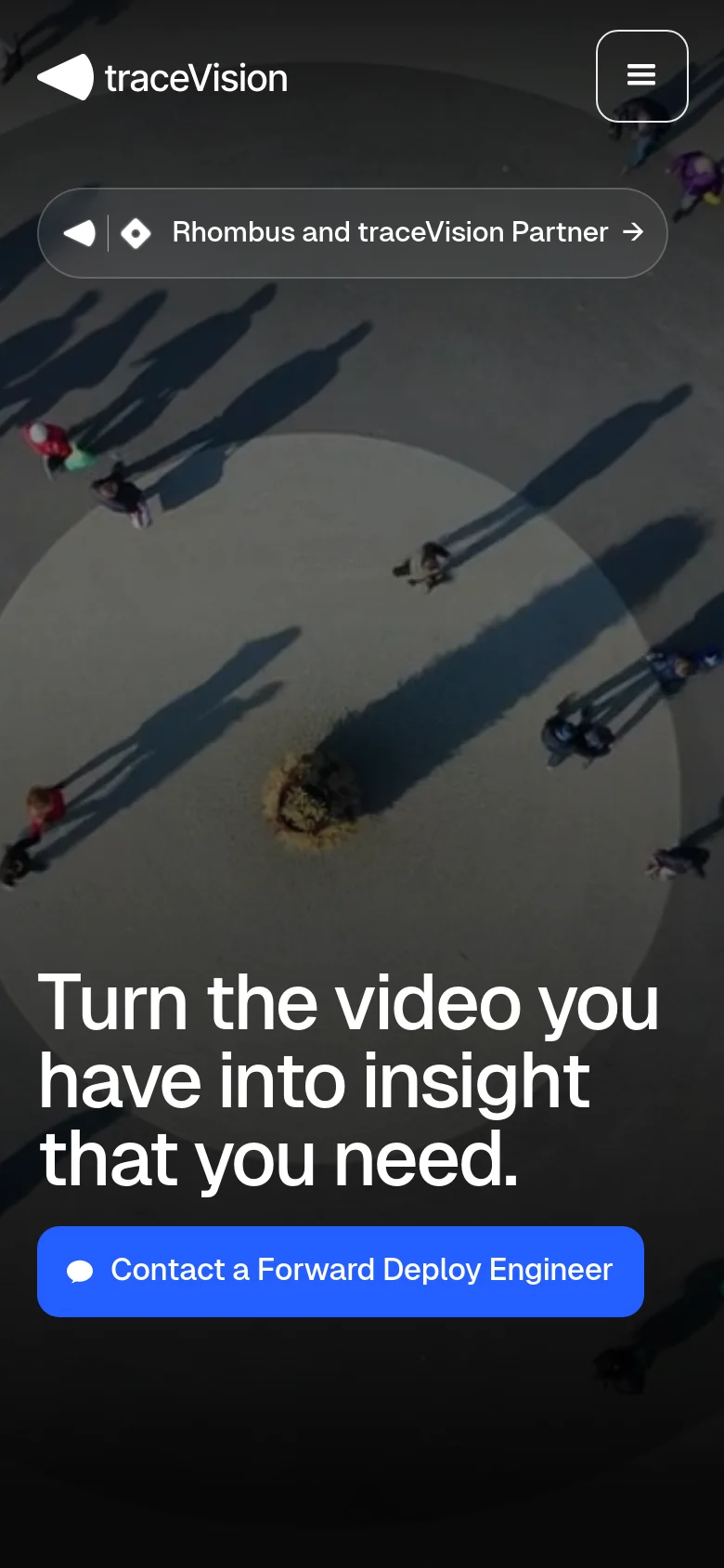 The mobile version presents a simplified layout with the aerial video background and the main headline 'Turn the video you have into insight that you need.' The navigation is condensed into a hamburger menu icon in the top right, and the primary call to action is a prominent blue button centered near the bottom that reads 'Contact a Forward Deploy Engineer.'