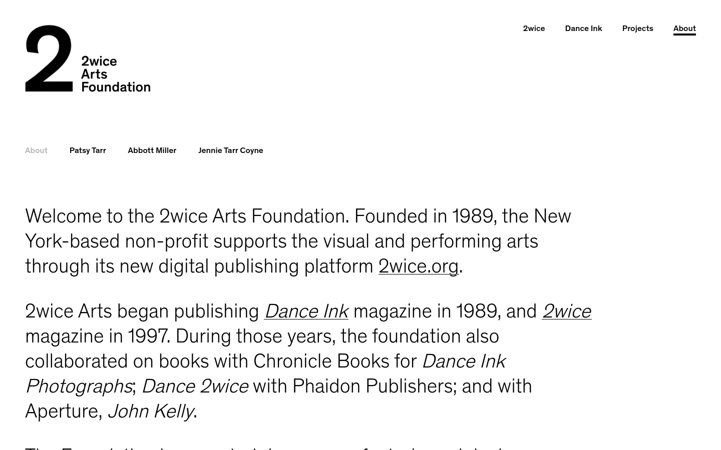 The About page for 2wice Arts Foundation features a minimalist white layout with black text and a large '2' logo in the top left. A horizontal navigation menu includes links for 2wice, Dance Ink, Projects, and About, with a secondary sub-menu below for specific team members. The main content area consists of large, clean serif typography describing the foundation's history and mission.