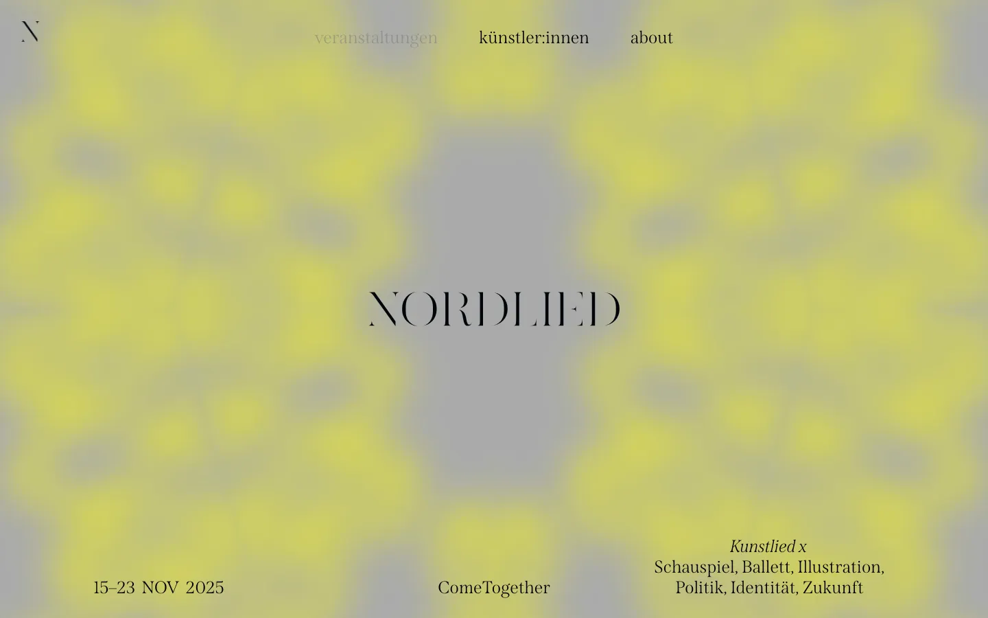 The desktop homepage features a minimalist design with a soft, blurred yellow and grey abstract background. The central text reads 'NORDLIED' in a large serif font, flanked by the dates '15–23 NOV 2025', the theme 'ComeTogether', and a list of artistic disciplines. A simple navigation menu with links for 'veranstaltungen', 'künstler:innen', and 'about' is positioned at the top.