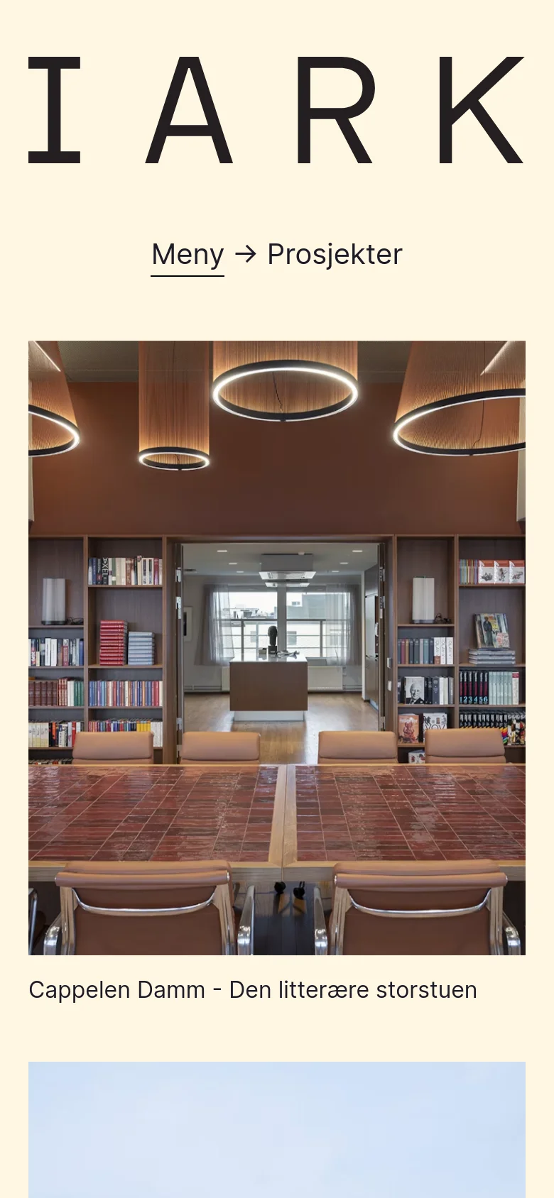 The mobile version presents a single-column vertical layout on a cream background. The large 'IARK' logo is followed by a 'Meny' link with an arrow pointing to the current page, 'Prosjekter'. Below, large project images are stacked vertically, each followed by its corresponding title, such as 'Cappelen Damm - Den litterære storstuen'.