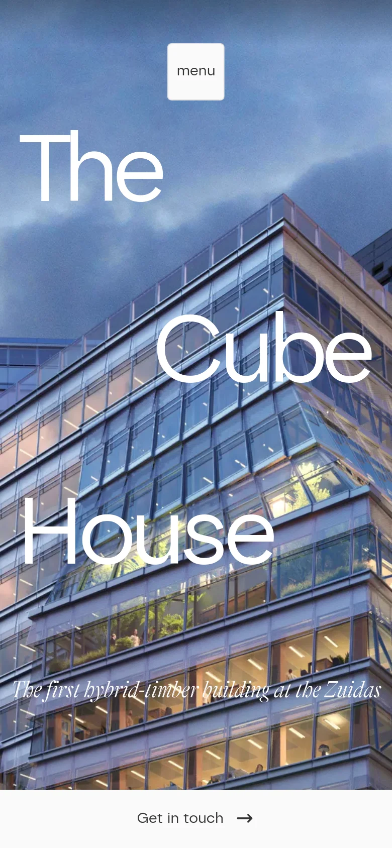 The mobile version simplifies the layout, replacing the top navigation bar with a centered 'menu' button. The large hero text 'The Cube House' is stacked vertically over the building image, and the 'Get in touch' call to action moves to a full-width white bar at the bottom of the screen.