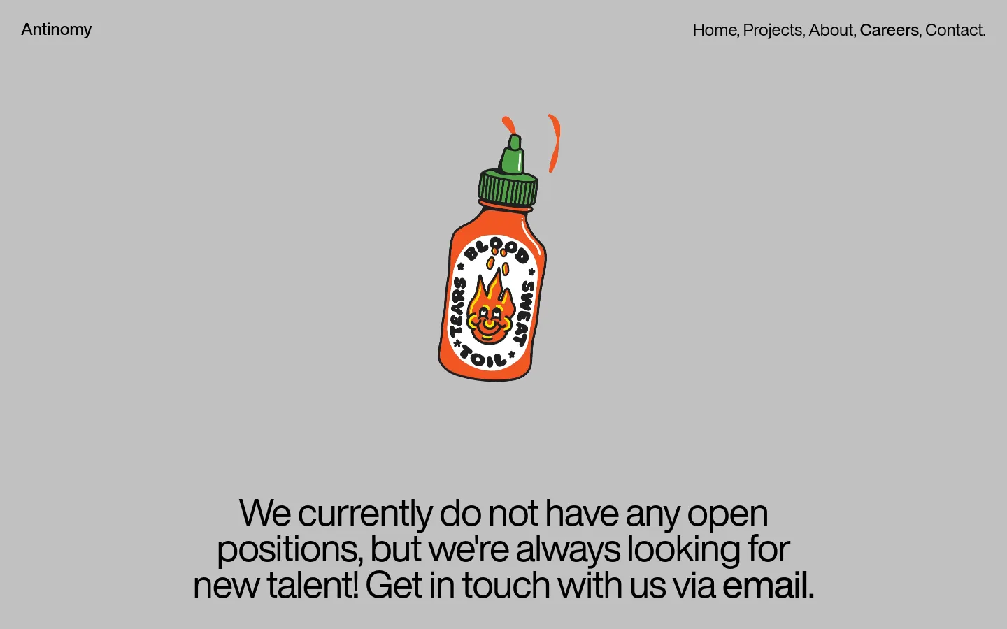 The desktop Careers page features a minimalist gray background with a central illustration of an orange squeeze bottle labeled 'BLOOD SWEAT & TEARS' with a flaming face. A navigation menu is at the top right, and a large headline at the bottom states there are no open positions but encourages contacting via email.