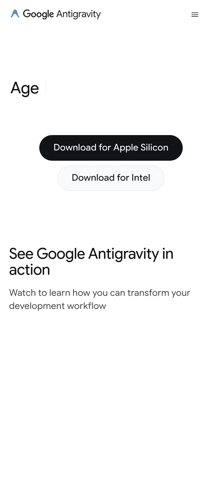 The mobile version simplifies the layout with a hamburger menu icon and the Google Antigravity logo at the top. The headline 'Age' is followed by two stacked buttons: a black button labeled 'Download for Apple Silicon' and a light grey button labeled 'Download for Intel'. The 'See Google Antigravity in action' section follows below.