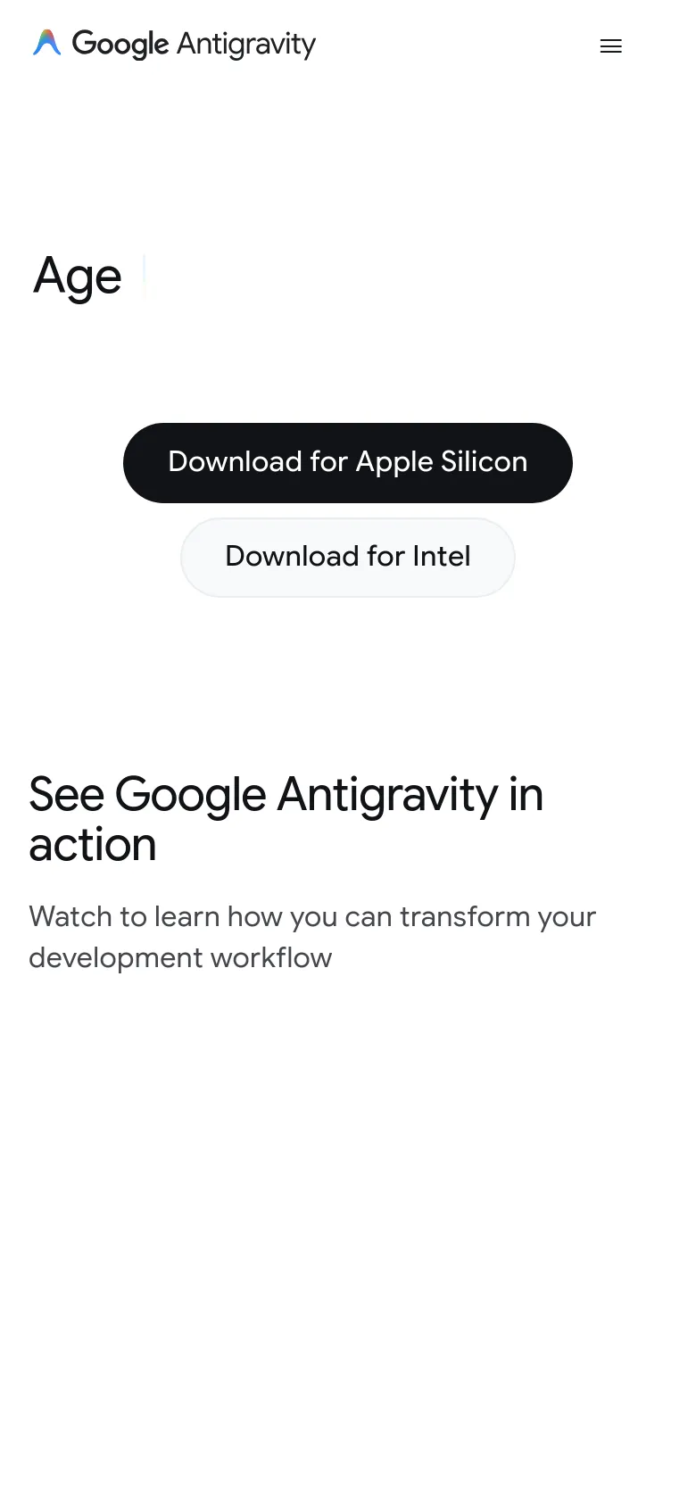 The mobile version simplifies the layout with a hamburger menu icon and the Google Antigravity logo at the top. The headline 'Age' is followed by two stacked buttons: a black button labeled 'Download for Apple Silicon' and a light grey button labeled 'Download for Intel'. The 'See Google Antigravity in action' section follows below.