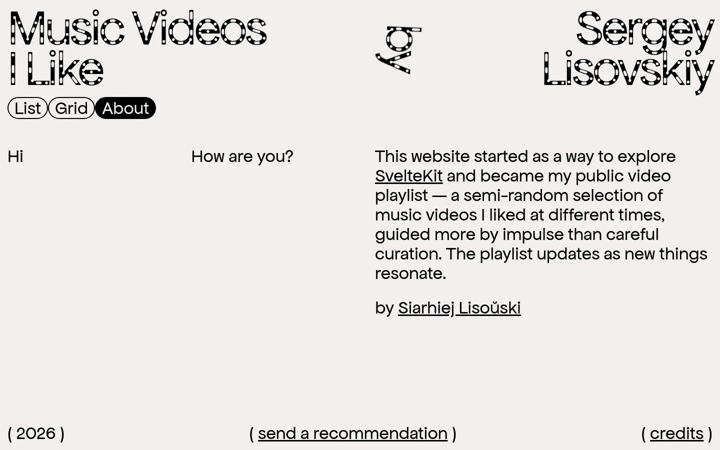 The desktop About page features a minimalist white layout with large, stylized black-and-white patterned typography for the title 'Music Videos I Like by Sergey Lisovskiy'. A navigation bar with pill-shaped buttons for List, Grid, and About is positioned below the header. The main content area contains a brief personal text description, the author's name, and footer links for recommendations and credits.