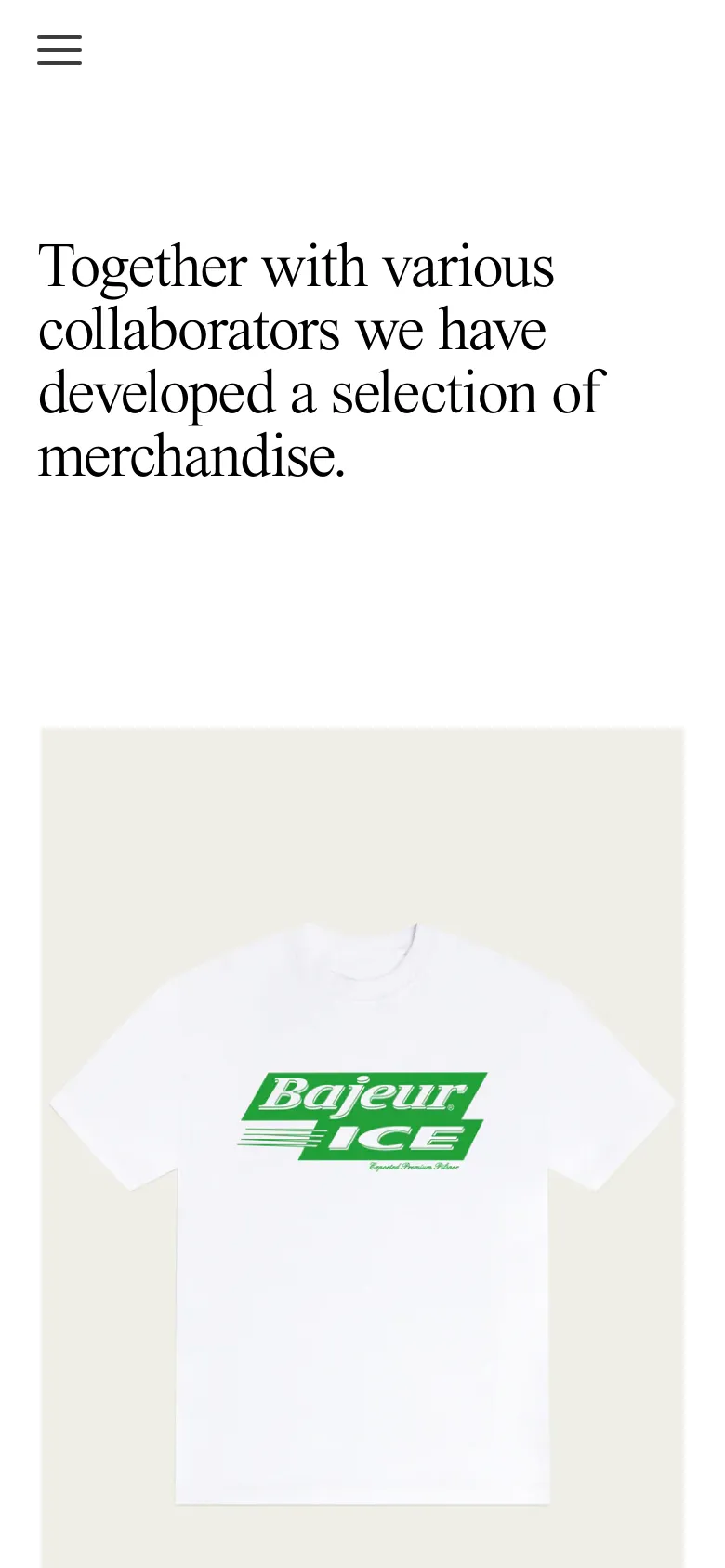 The mobile version presents a simplified vertical layout with a hamburger menu icon at the top left. The large serif headline is stacked vertically, and the product grid transitions into a single-column view, showing one large product image of a white t-shirt with a green 'Bajeur ICE' graphic at a time.