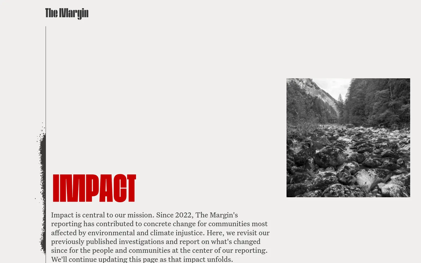 The Impact page features a minimalist design with a light gray background and a large, bold red 'IMPACT' headline. To the right, a black and white photograph shows a rocky riverbed surrounded by a dense forest. The layout includes a mission statement below the headline and a logo for 'The Margin' in the top left corner.