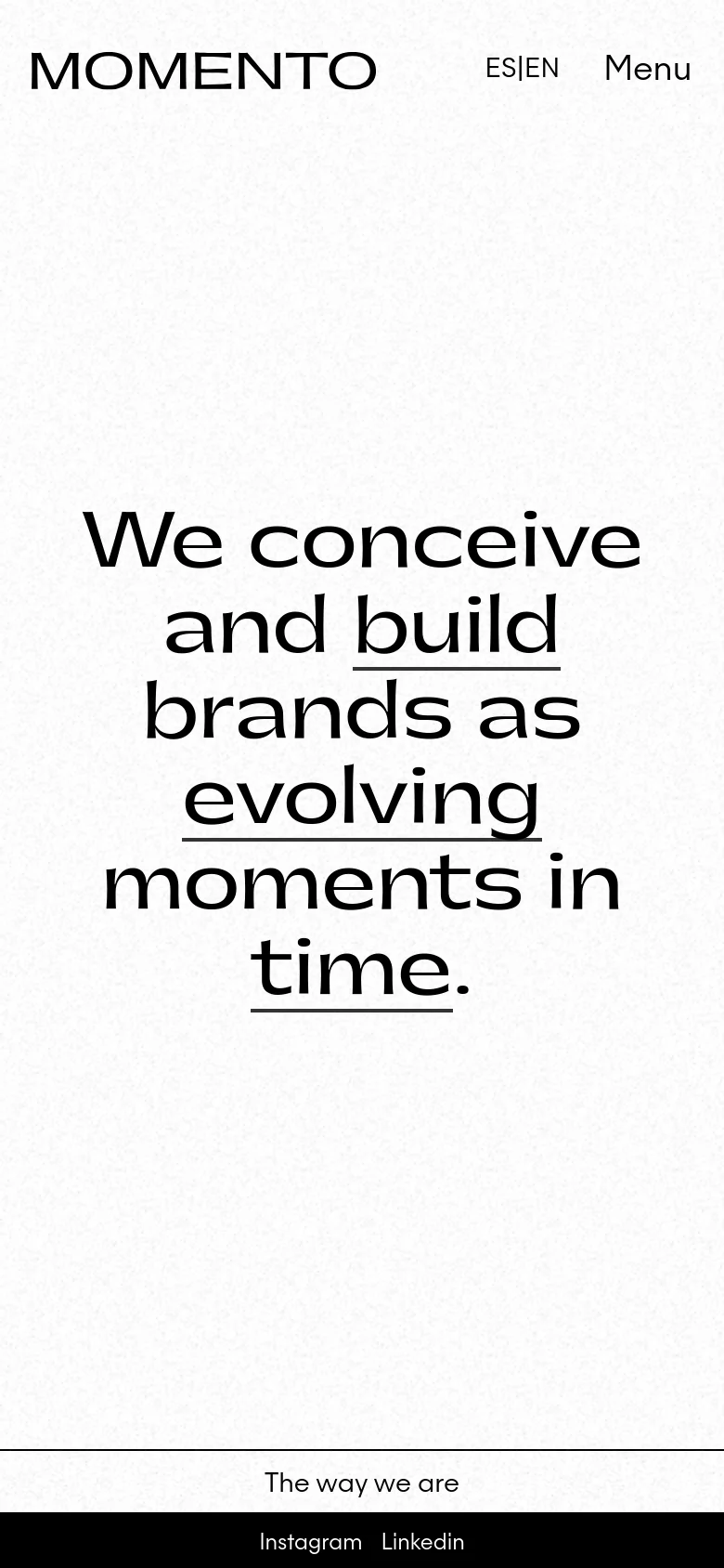 The mobile version presents a similar minimalist aesthetic with a white background and large, centered black text. The layout is more vertically compressed, with the main headline spanning several lines and a simplified bottom navigation bar containing 'The way we are' and social media links.