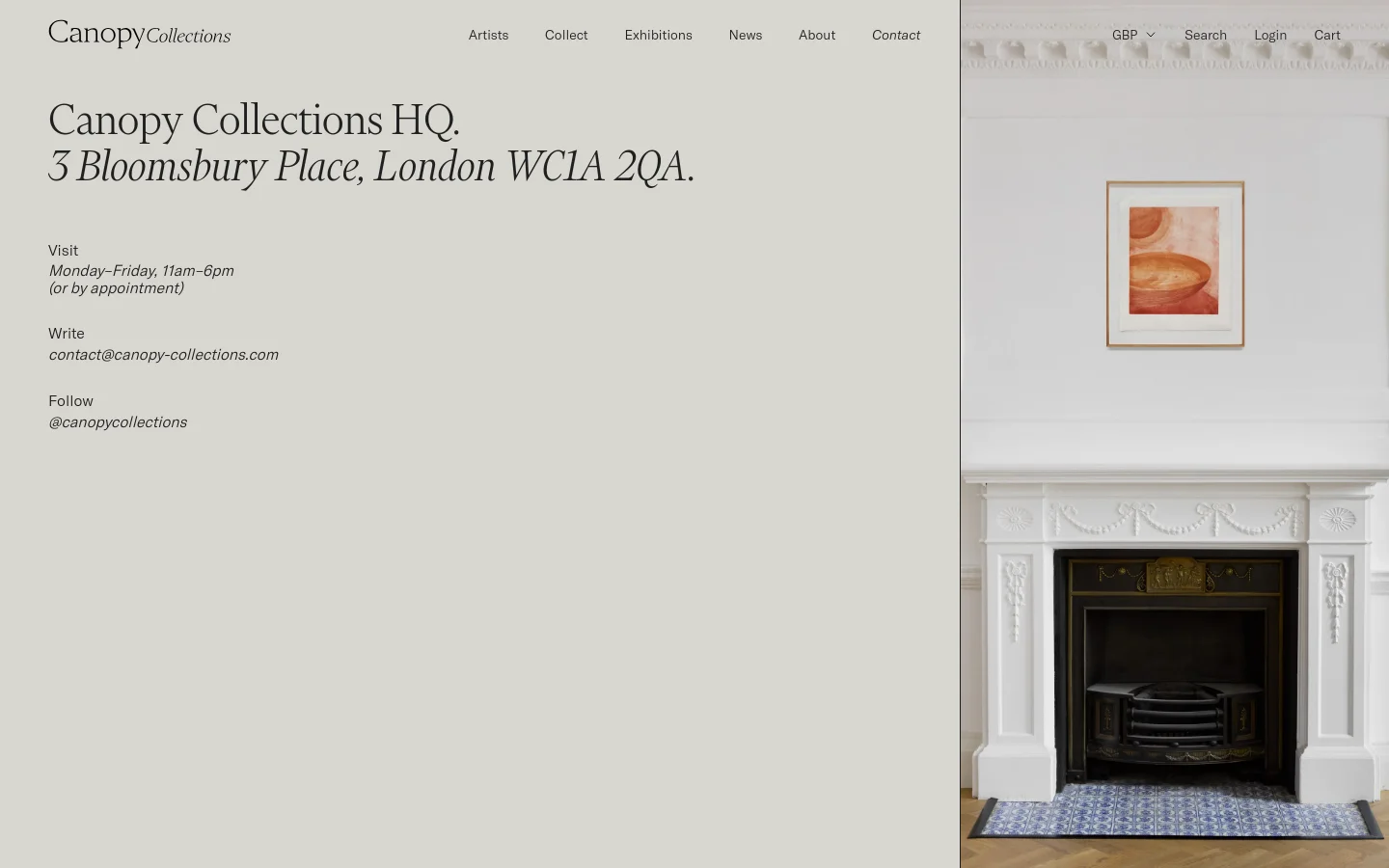 The desktop contact page features a minimalist layout with a light beige background. On the left, large serif typography displays the headquarters address, visiting hours, email, and Instagram handle, while the right side shows a vertical photograph of a contemporary art installation featuring a framed painting above a white fireplace. The top navigation bar includes links for Artists, Collect, Exhibitions, News, About, and Contact, alongside currency and search options.