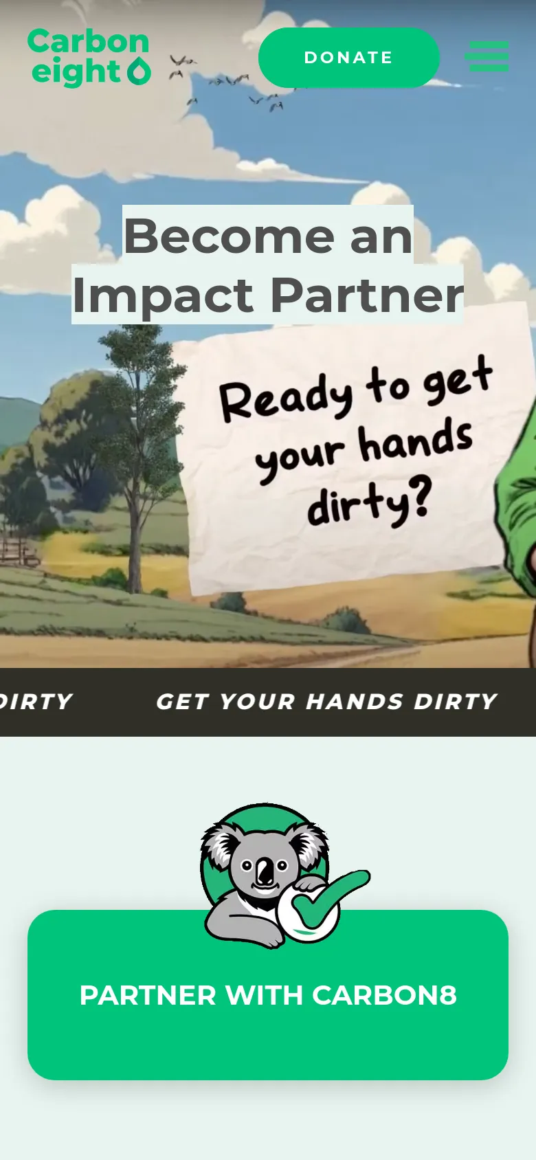 The mobile version simplifies the layout, centering the 'Become an Impact Partner' headline and the 'Ready to get your hands dirty?' text box over the landscape illustration. The top navigation is condensed to the logo, a large green 'Donate' button, and a hamburger menu icon. A large green button at the bottom features a koala icon and reads 'Partner with Carbon8'.