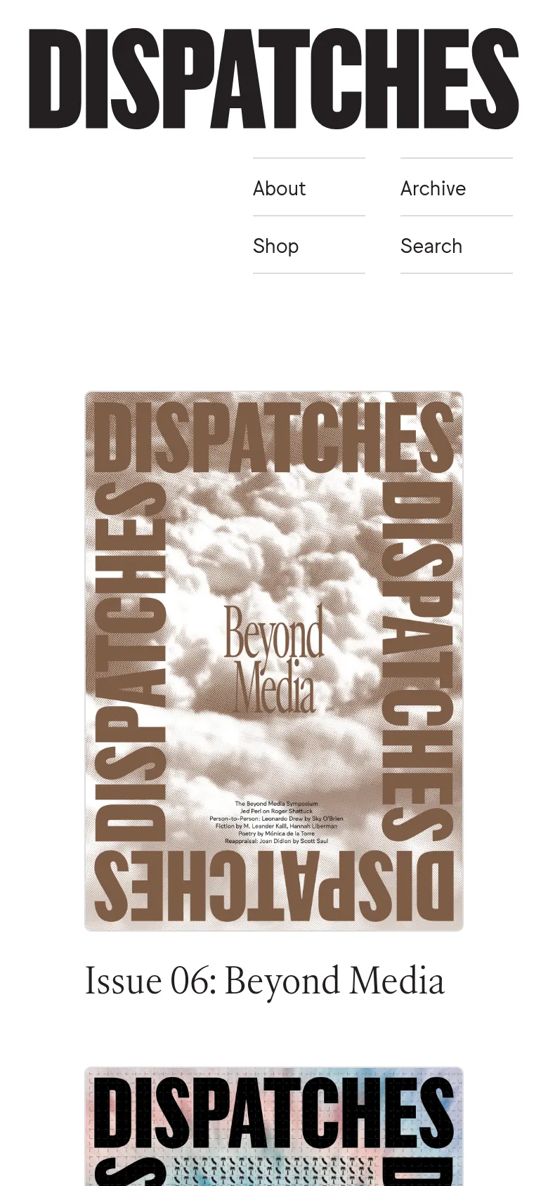 The mobile version displays the 'DISPATCHES' masthead at the top, followed by a simplified navigation menu. The content transitions to a single-column vertical scroll of magazine issue covers and titles, starting with 'Issue 06: Beyond Media.' The color palette remains a high-contrast black and white.