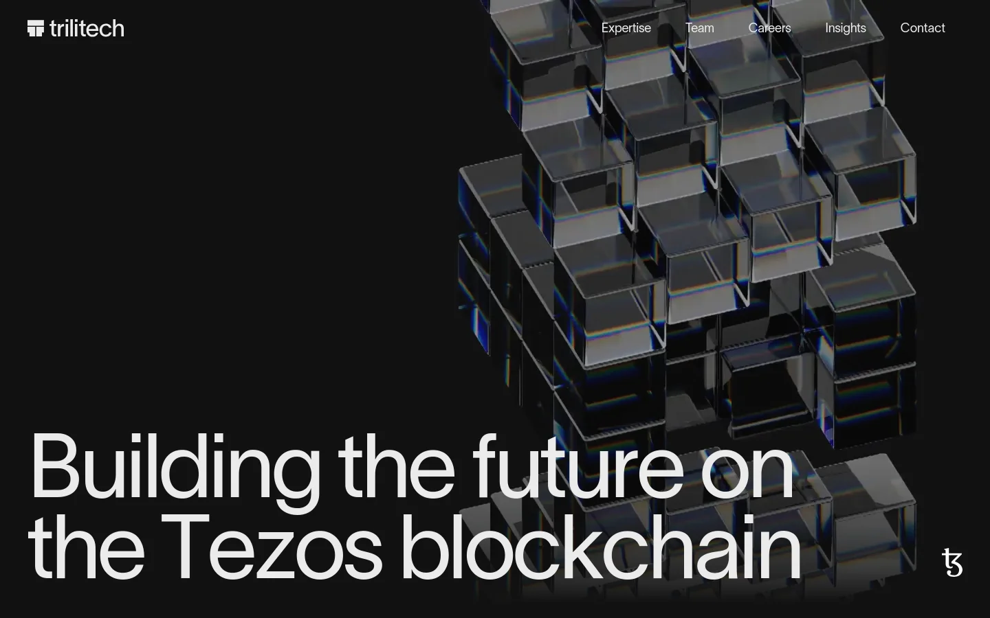 The desktop homepage features a dark, minimalist design with a large hero headline reading 'Building the future on the Tezos blockchain' in white text. To the right, a 3D abstract composition of translucent, glass-like cubes is stacked against a black background. A navigation menu with links for Expertise, Team, Careers, Insights, and Contact is visible at the top right.