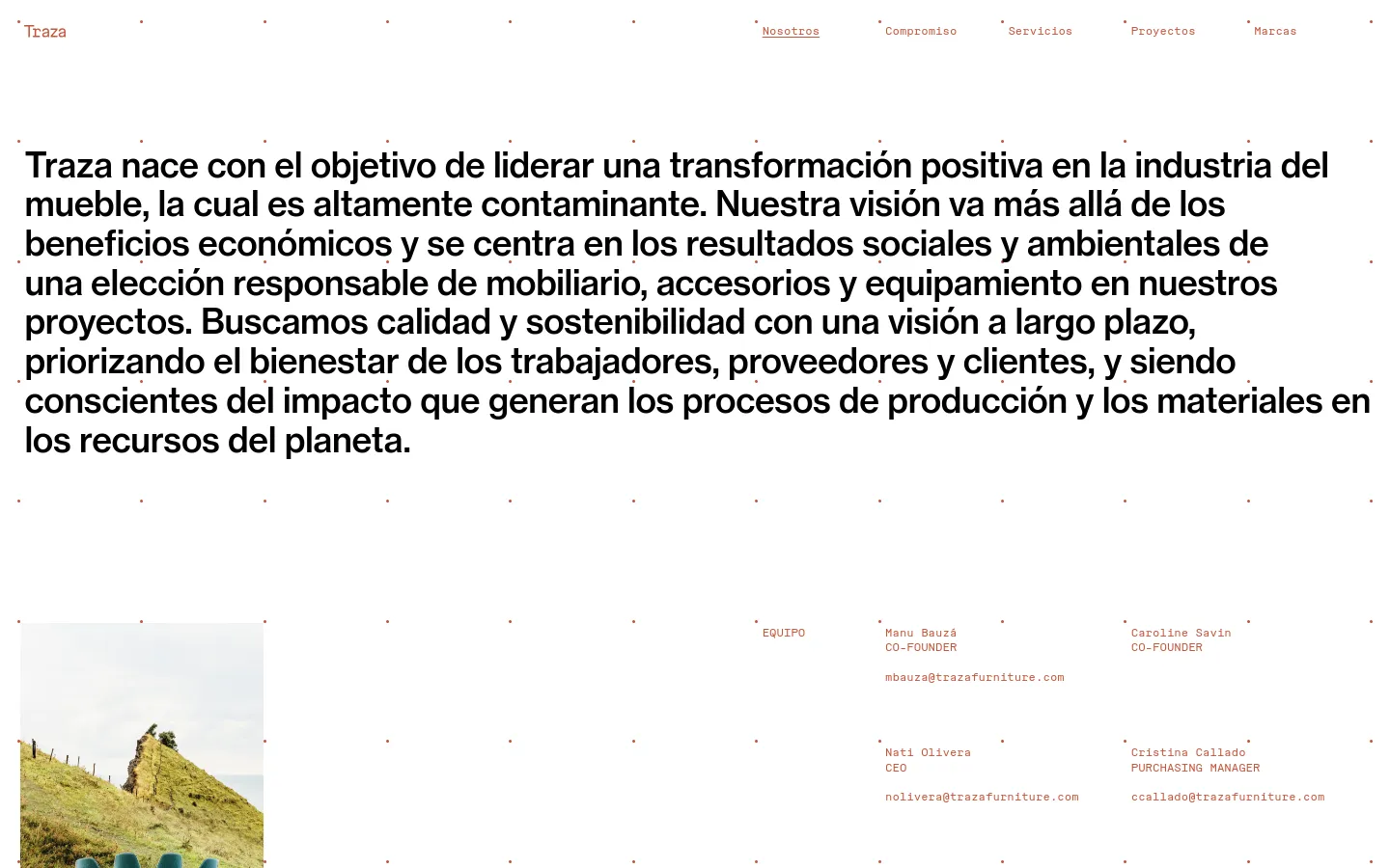 The desktop page features a minimalist white background with large, bold black typography stating the company's mission. A vertical portrait image of a landscape is positioned on the left, while the right side contains a multi-column layout for the team section with names, roles, and emails. The navigation menu is spread horizontally across the top.