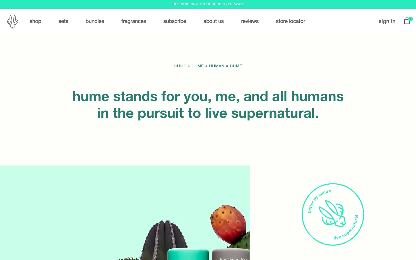 The desktop page features a minimalist design with a white background and teal accents. A large centered headline reads 'hume stands for you, me, and all humans in the pursuit to live supernatural,' positioned above a hero image of deodorant products nestled among desert cacti and prickly pear fruit. The top navigation bar includes links for shop, sets, bundles, fragrances, subscribe, about us, reviews, and store locator.