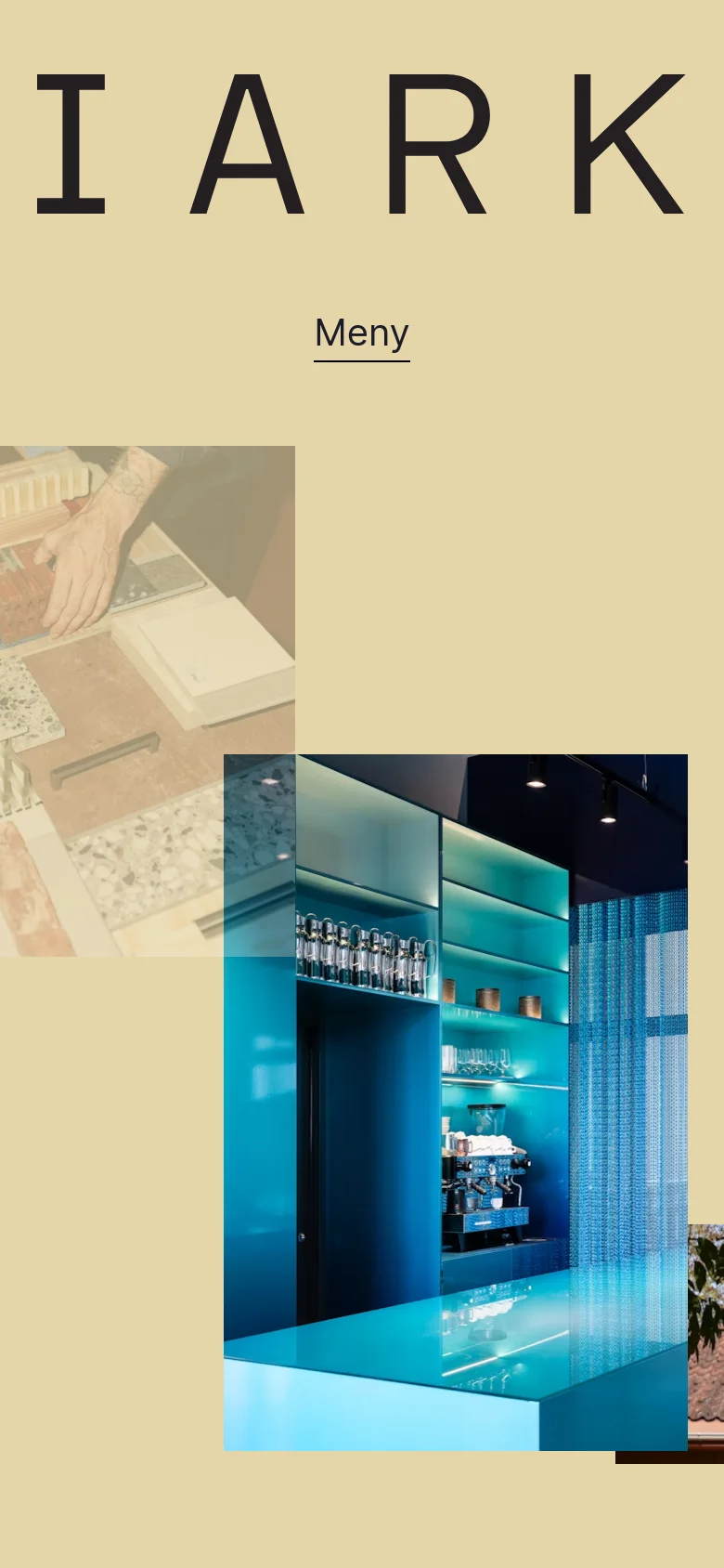 The mobile version simplifies the layout into a single-column vertical scroll on a beige background. The large 'IARK' logo is centered at the top, followed by a prominent 'Meny' (Menu) text link. Below the menu, large rectangular images of interior design projects are stacked vertically.