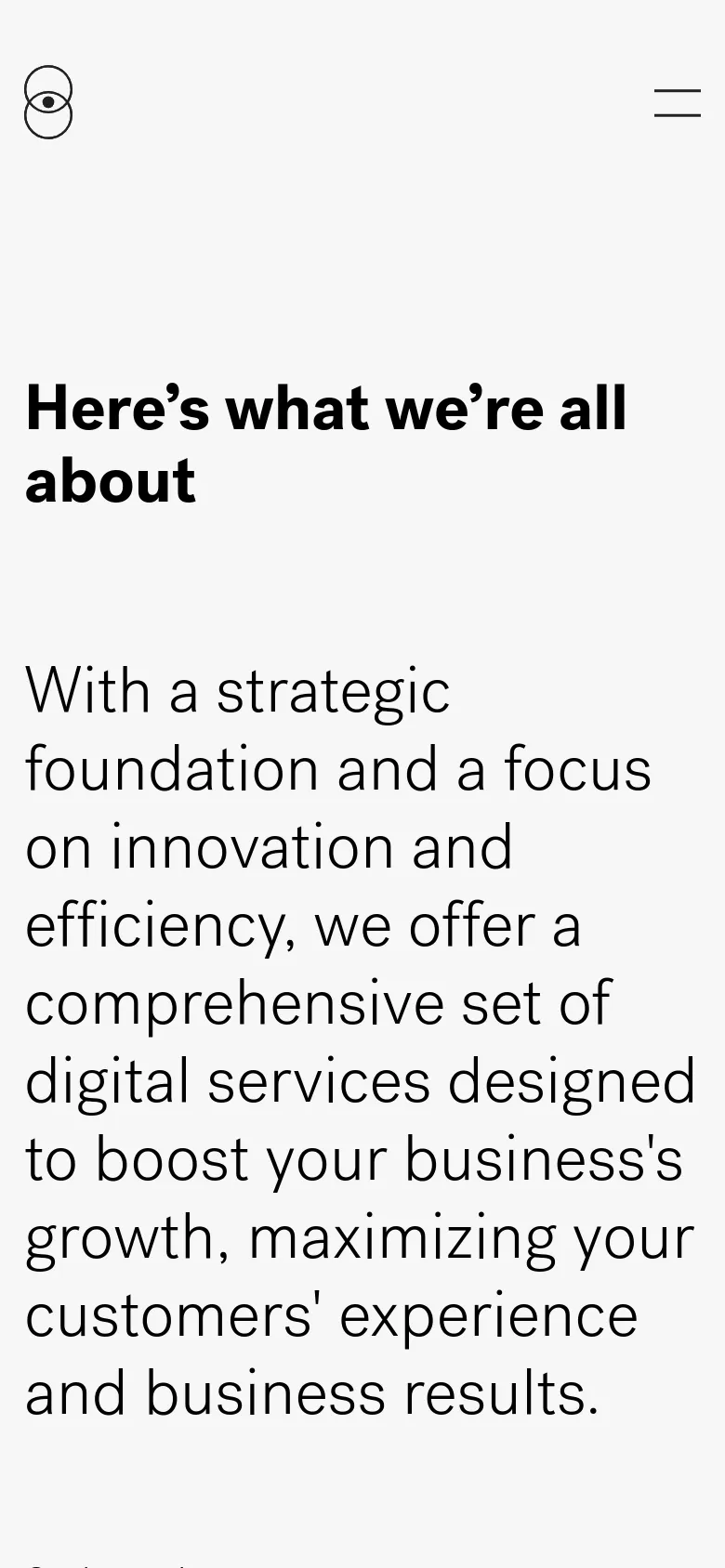 The mobile version maintains the minimalist white and black aesthetic but uses a stacked layout for readability. The headline 'Here’s what we’re all about' is prominent at the top, followed by the service description text. The navigation is condensed into a hamburger menu icon in the top right corner.