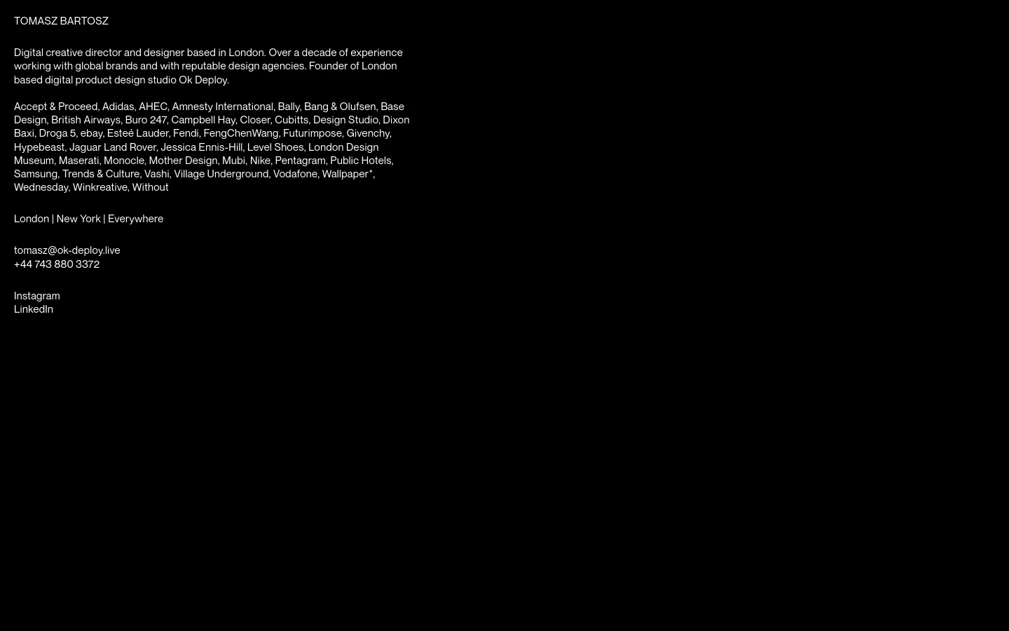 A minimalist portfolio website with a black background and white text. The layout features a large headline 'TOMASZ BARTOSZ' followed by a professional bio, a long list of client names, contact information, and social links, all arranged in a single column. Below the text, a grid of various project images is displayed.