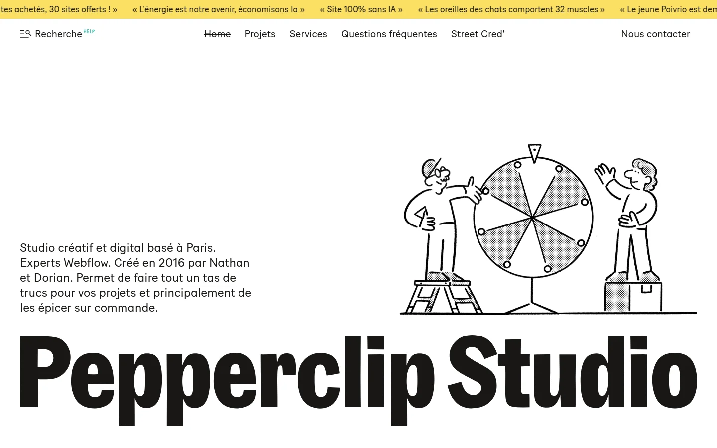 The desktop homepage features a minimalist white background with bold black typography. A large hero headline reads 'Pepperclip Studio' below a playful black and white line drawing of two characters standing next to a large circular wheel. A top navigation bar includes links for Home, Projects, Services, FAQ, Street Cred, and a 'Nous contacter' call to action, all set beneath a scrolling yellow announcement banner.