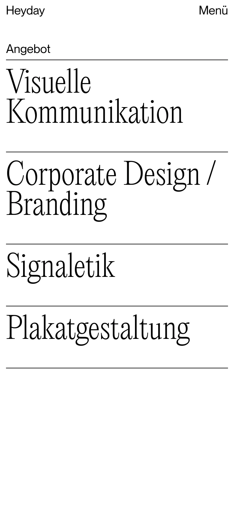 The mobile version presents a simplified, vertically stacked layout with a condensed header containing 'Heyday' and a 'Menü' button. The large serif headings for services like 'Visuelle Kommunikation' and 'Signaletik' dominate the screen, spanning the width of the device with ample white space.