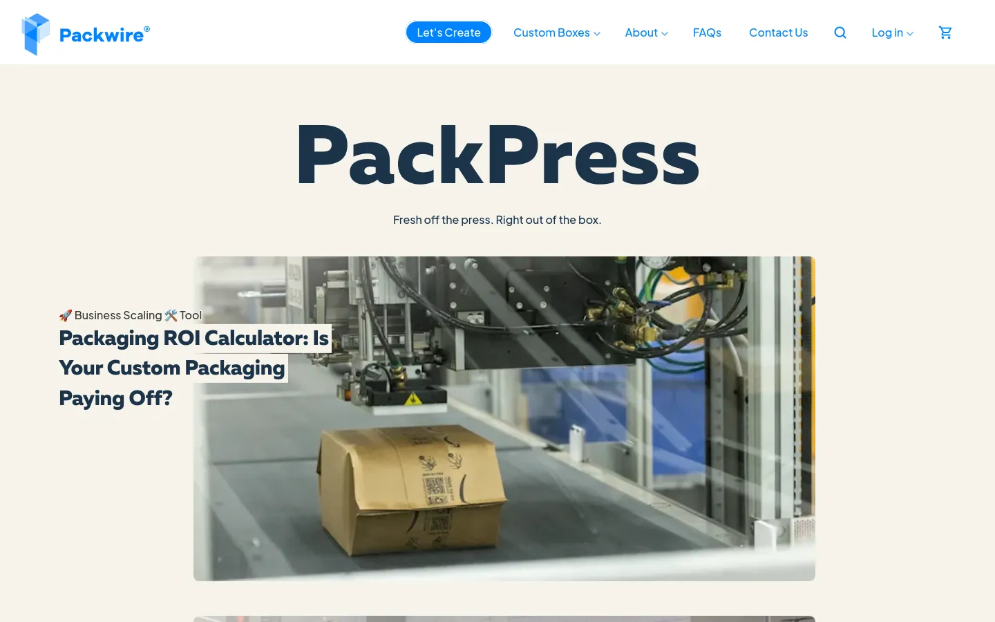 The PackPress blog page features a clean, minimalist layout with a large dark heading and a subheadline against an off-white background. A prominent hero section displays a large photograph of a cardboard box on a production line, overlaid with the headline 'Packaging ROI Calculator: Is Your Custom Packaging Paying Off?' and category tags. The top navigation bar includes the Packwire logo, links for Custom Boxes, About, FAQs, and Contact Us, alongside a 'Let's Create' button and search/cart icons.