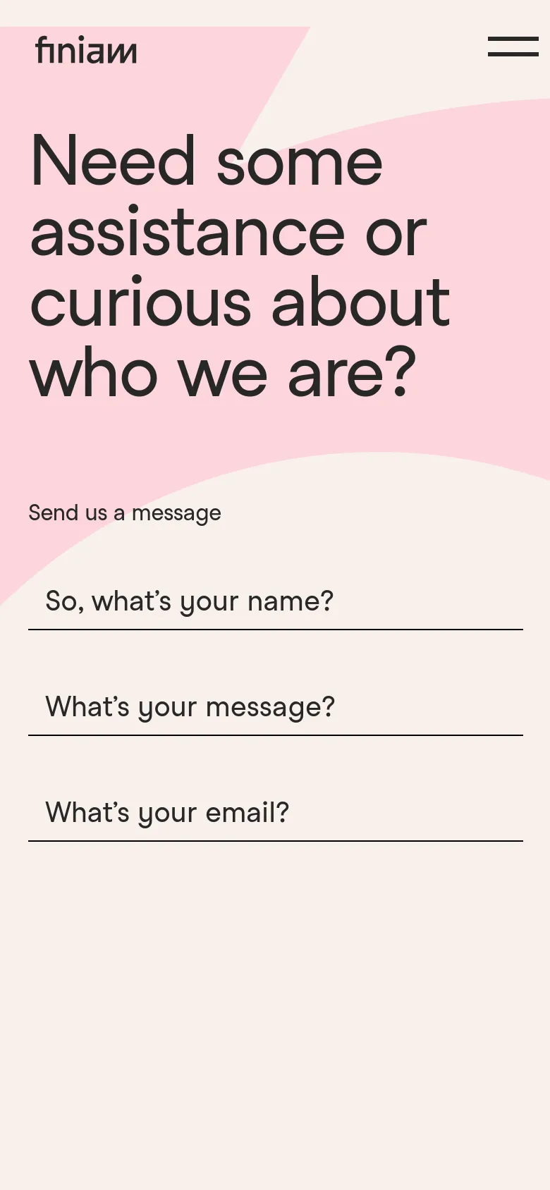The mobile version maintains the same minimalist aesthetic and large headline but uses a condensed layout. The top navigation is replaced by a hamburger menu icon, and the contact form fields—name, message, and email—are stacked vertically for easier scrolling on a smaller screen.