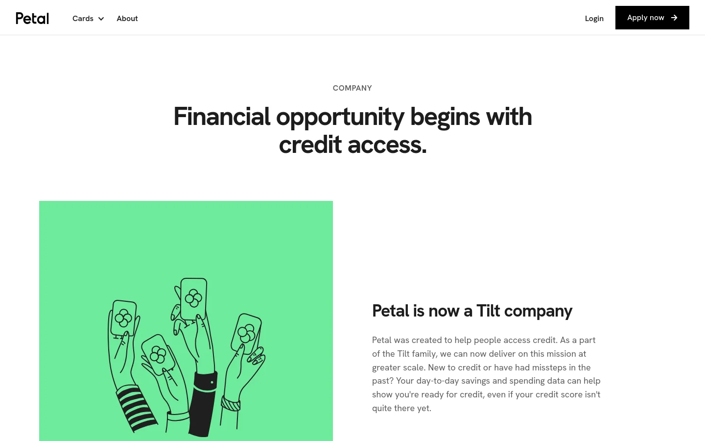 The desktop About page features a clean white background with a centered headline, 'Financial opportunity begins with credit access.' Below the headline is a large illustration of several hands holding smartphones against a vibrant green rectangular block. The navigation bar at the top includes the Petal logo, links for Cards and About, and a black 'Apply now' call-to-action button.