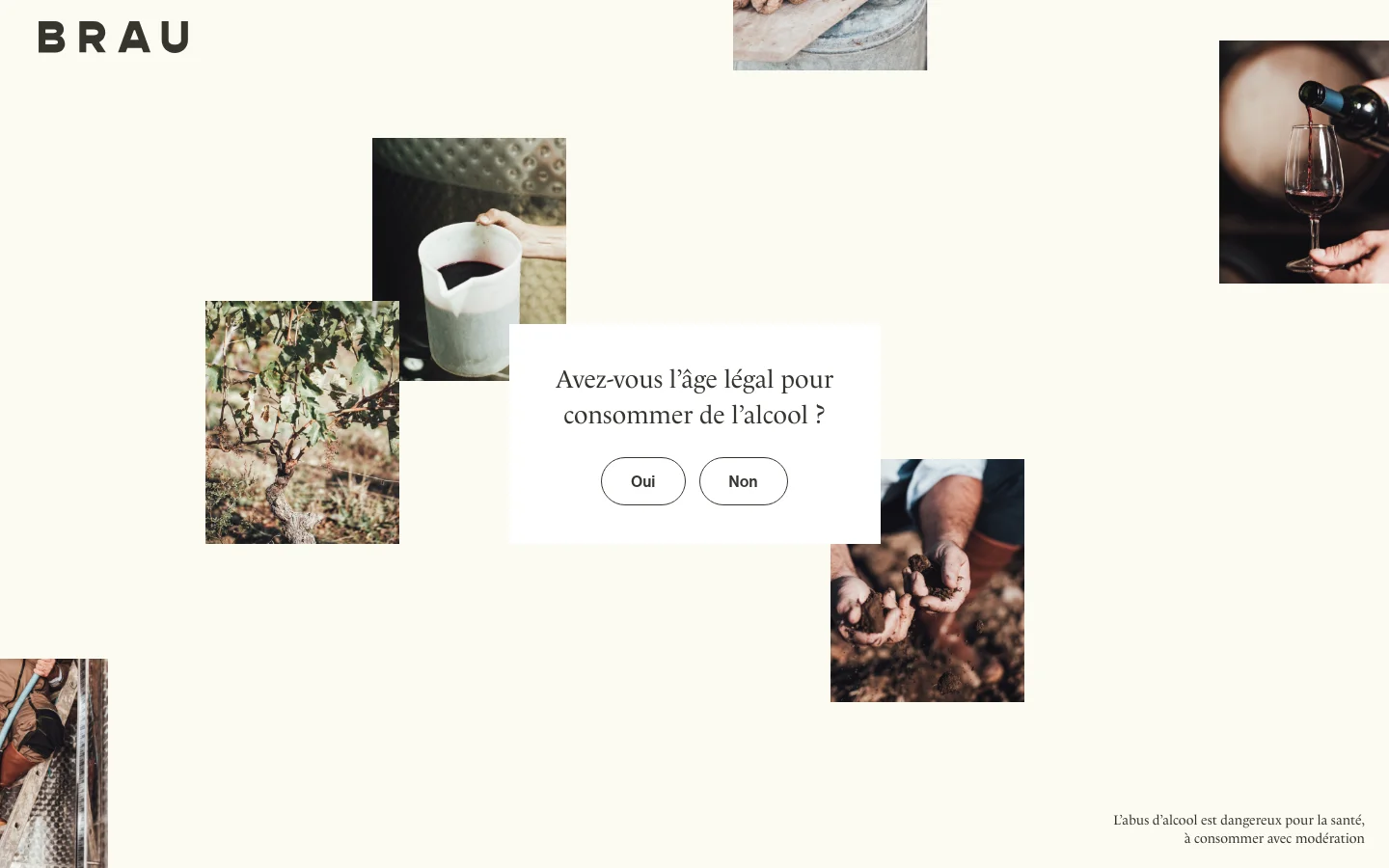 The desktop homepage features a minimalist, cream-colored layout with a collage of rustic, warm-toned images showing winemaking processes like pouring wine and handling soil. A central white modal box asks 'Avez-vous l’âge légal pour consommer de l’alcool ?' with two pill-shaped buttons labeled 'Oui' and 'Non'. The 'BRAU' logo is prominently displayed in large, black sans-serif typography at the top left.