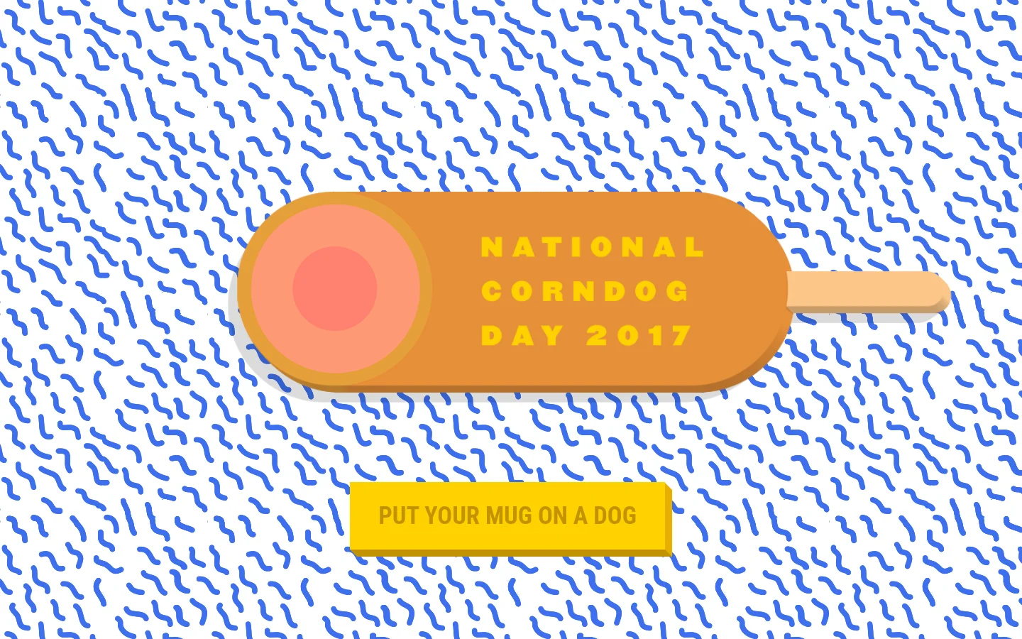 The desktop homepage features a playful blue and white squiggly pattern background. A large, centered graphic of a golden-brown corndog contains the text 'NATIONAL CORNDOG DAY 2017' in white, with a yellow button below reading 'PUT YOUR MUG ON A DOG'.
