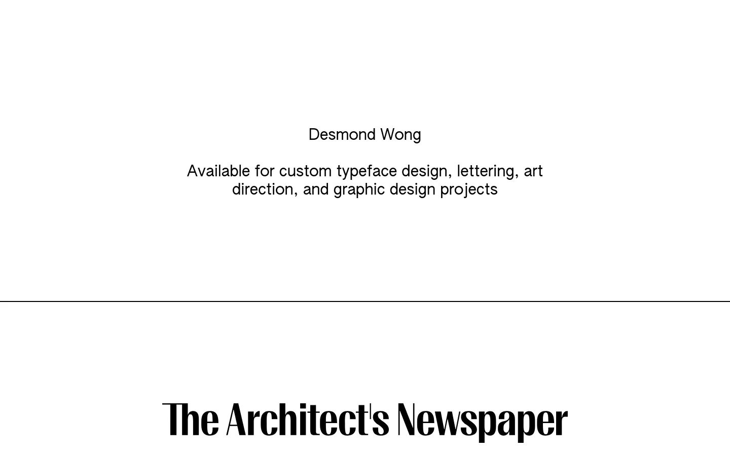 A minimalist portfolio website for Desmond Wong featuring a clean white background and black serif typography. The layout consists of a centered headline and subheadline followed by a long, single-column vertical list of various typeface and lettering logos separated by horizontal lines. The mobile version maintains this centered, single-column vertical scrolling layout but scales the text and logos to fit the narrower viewport.