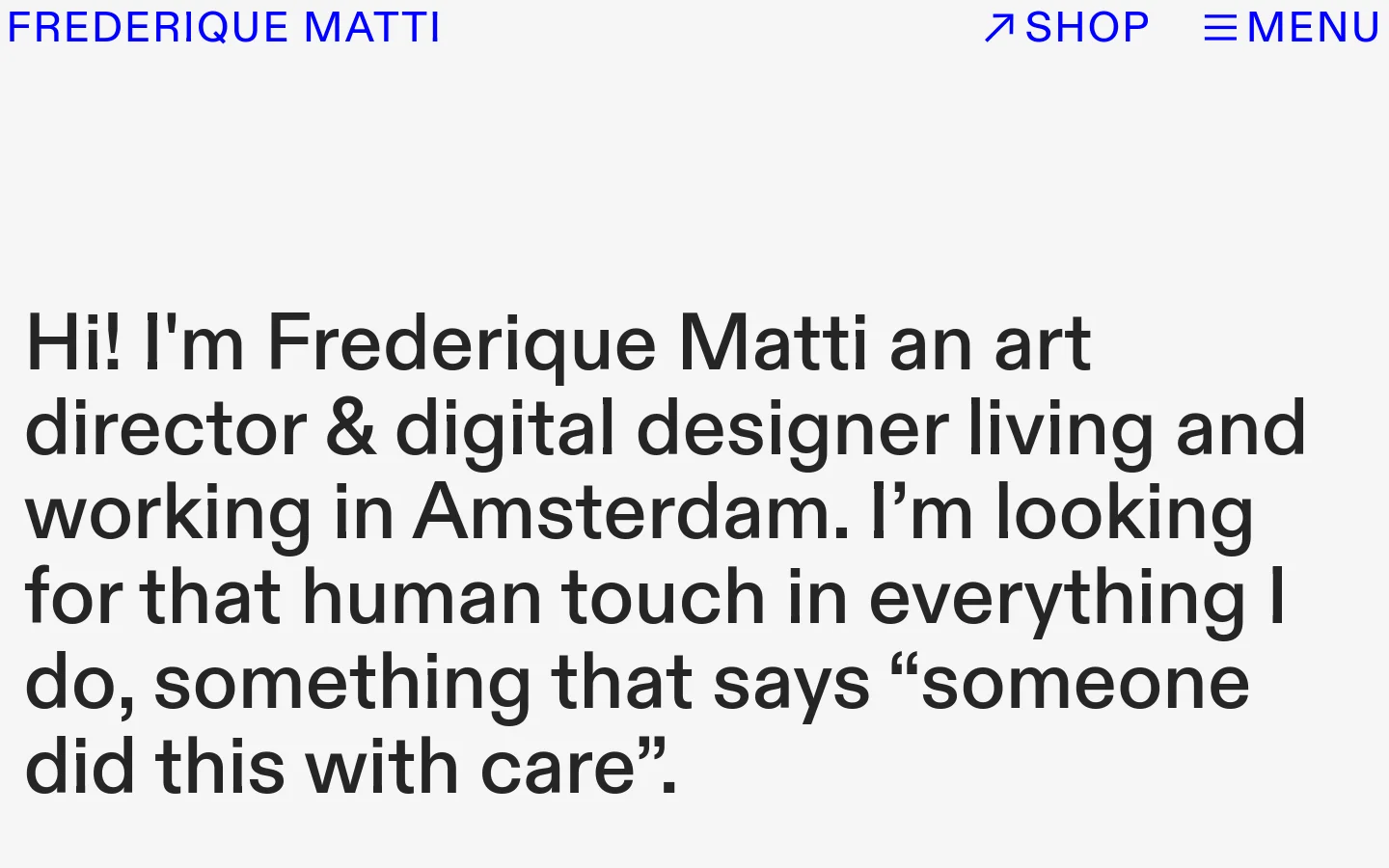 The desktop homepage features a minimalist white background with blue text. A large, bold headline introduces Frederique Matti, an art director and digital designer, followed by a list of clients and a section for selected work. The navigation bar at the top includes the name 'FREDERIQUE MATTI' on the left, with 'SHOP' and 'MENU' links on the right.