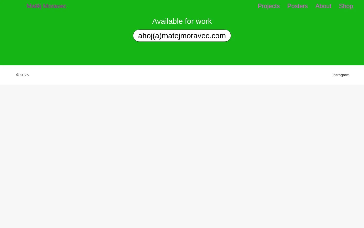 The desktop version features a bright green header with the name 'Matěj Moravec' on the left and navigation links for Projects, Posters, About, and Shop on the right. Centered in the header is the text 'Available for work' above a large white button containing the email address 'ahoj(a)matejmoravec.com'. A white footer contains copyright information and an Instagram link.